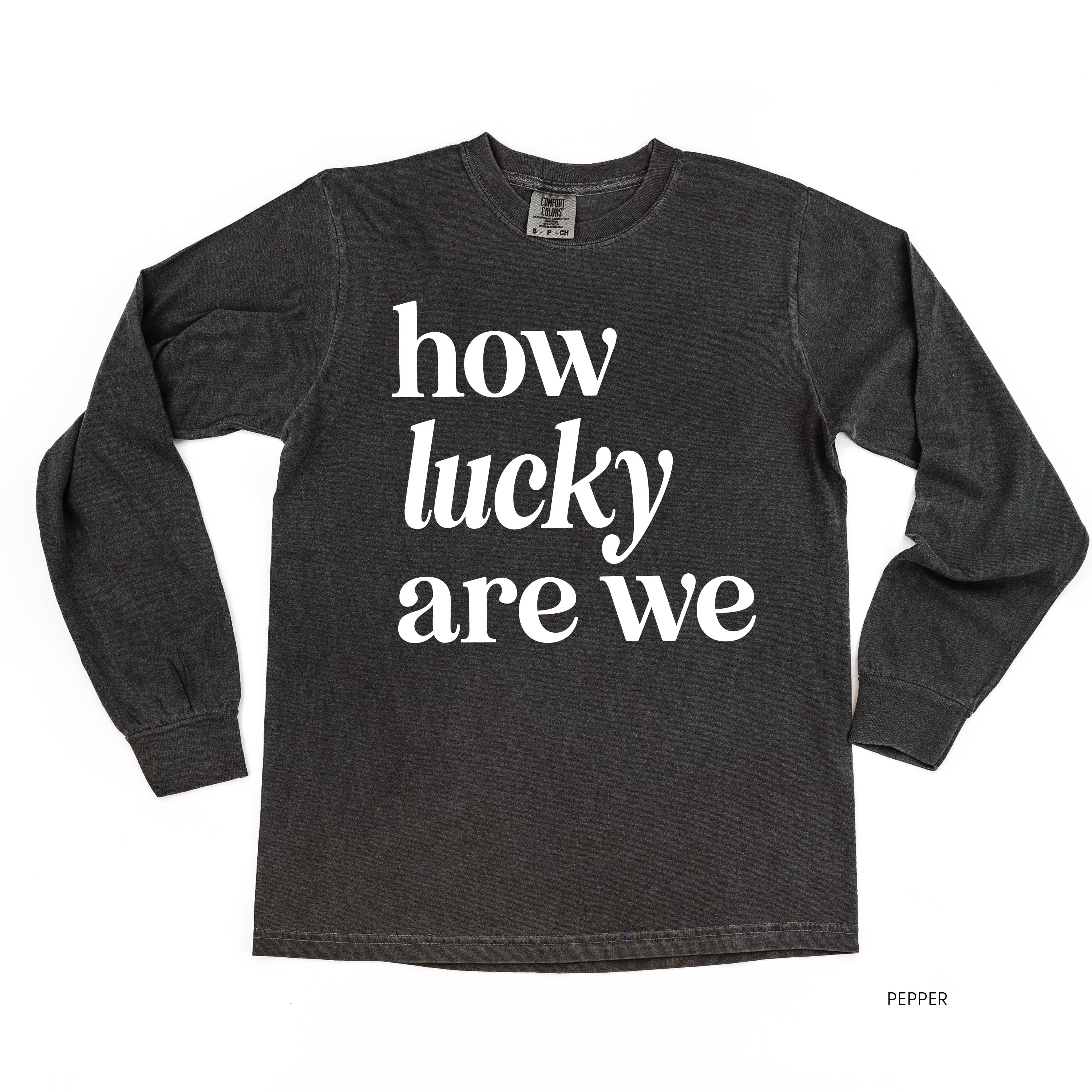 How Lucky Are We - Long Sleeve Comfort Colors Tee Little Mama Shirt Shop