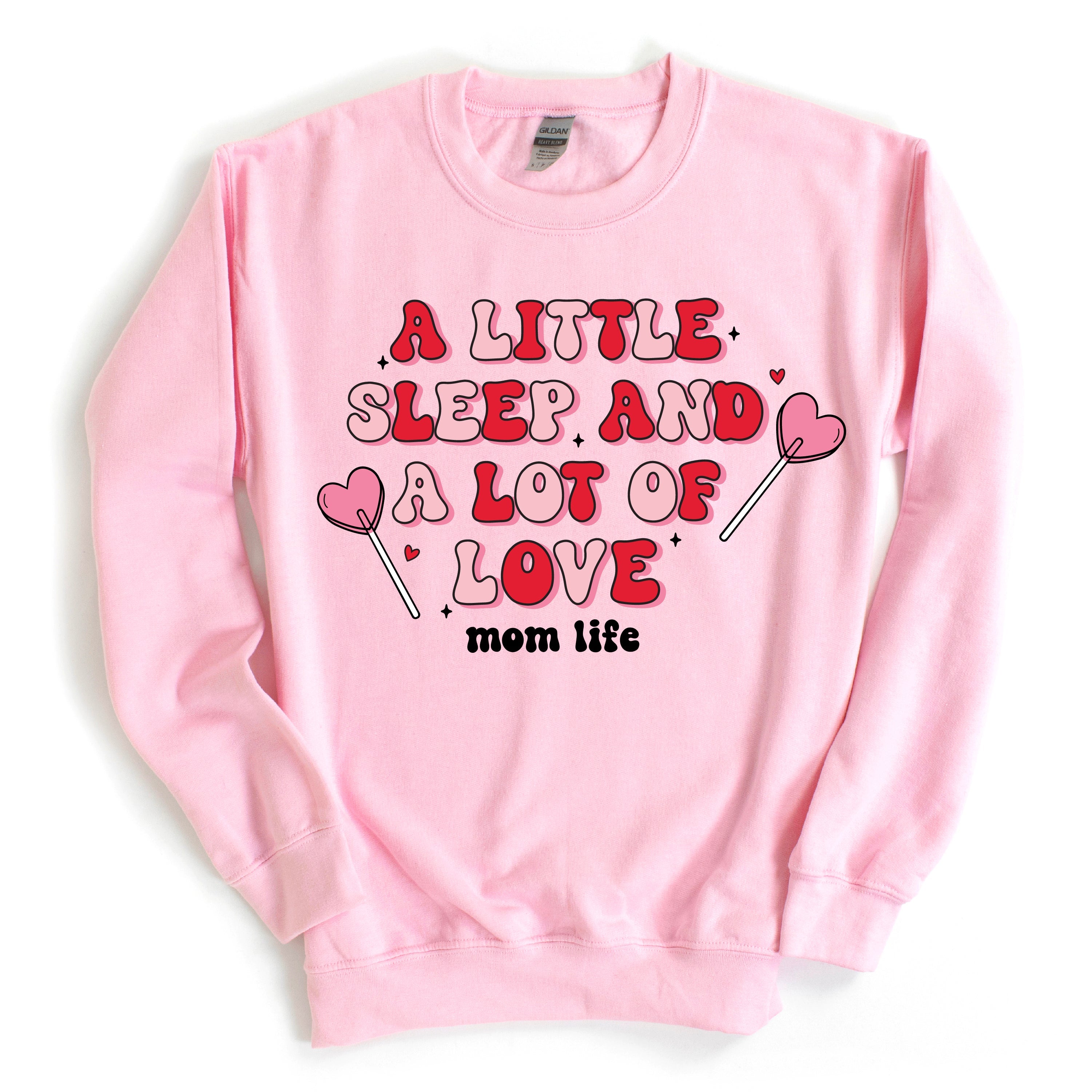 A Little Sleep And A Lot Of Love - BASIC Fleece Little Mama Shirt Shop LLC