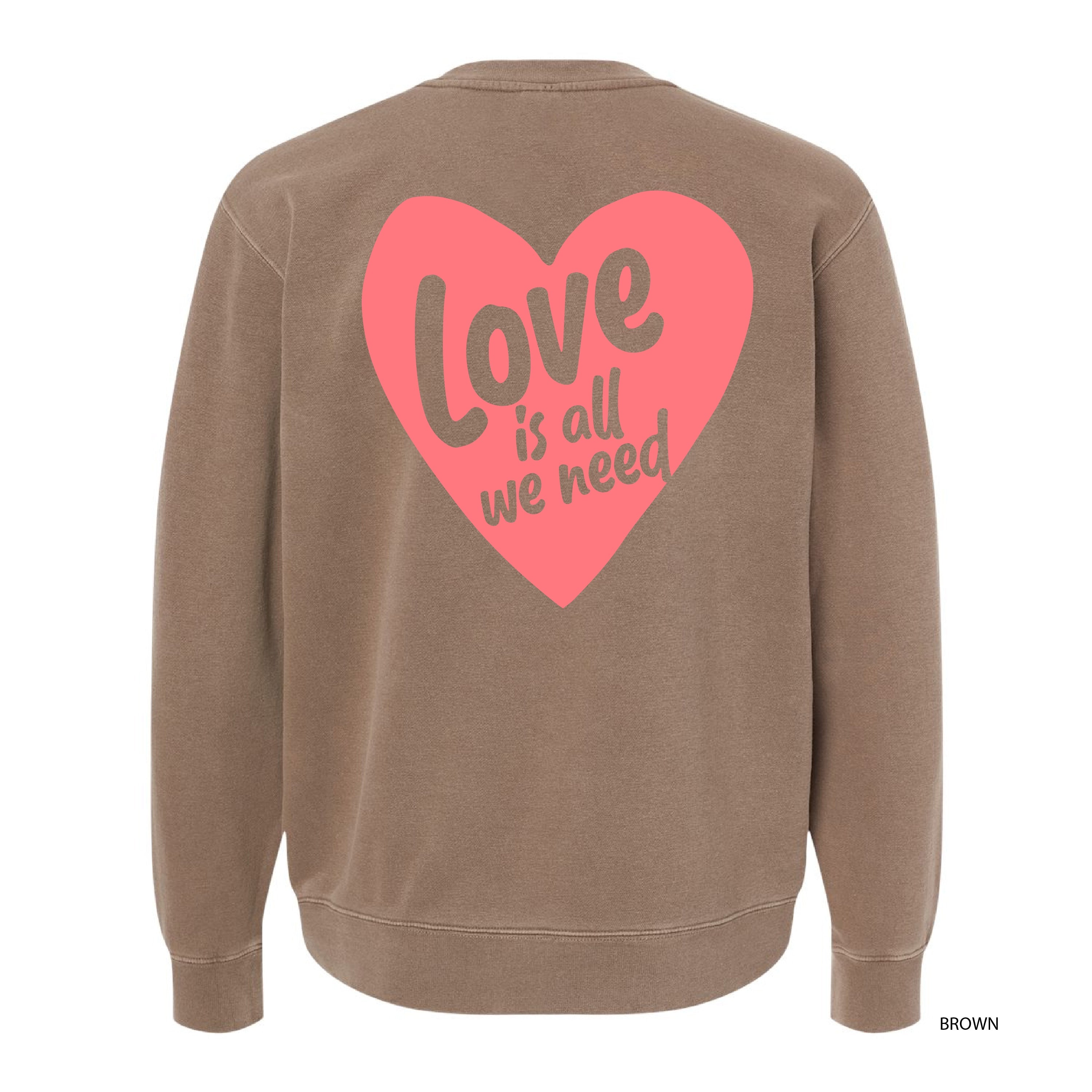 Love Is All We Need (pf&b) - PIGMENT Crewneck Little Mama Shirt Shop LLC