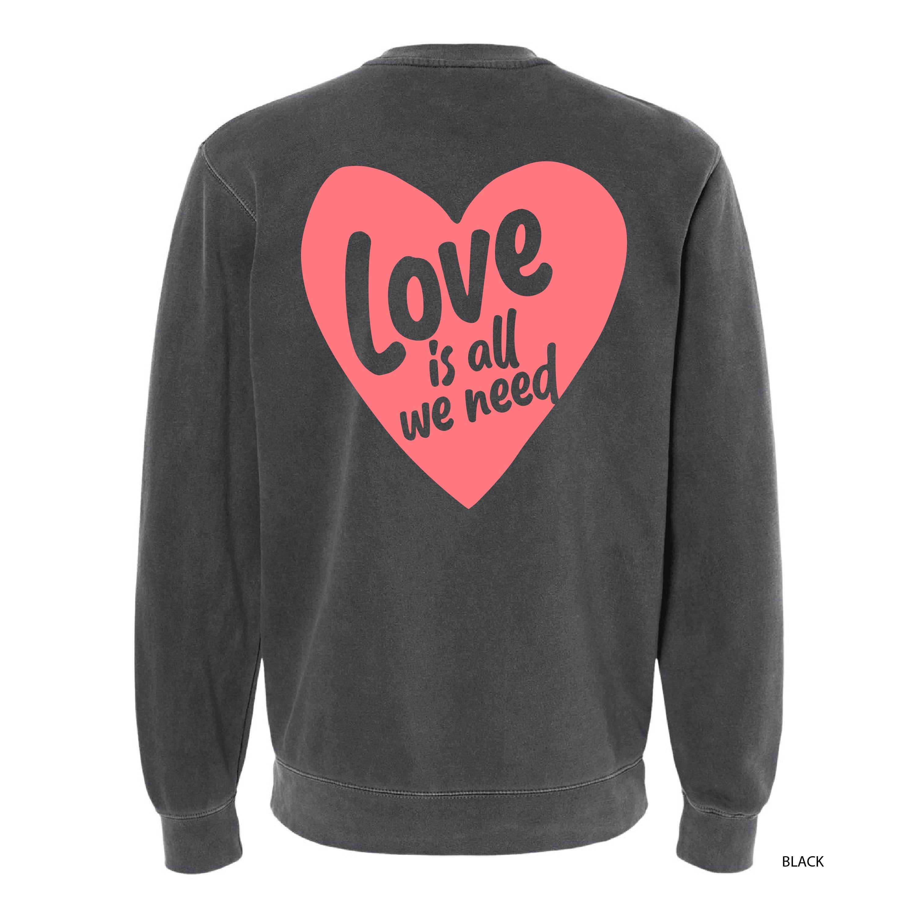Love Is All We Need (pf&b) - PIGMENT Crewneck Little Mama Shirt Shop LLC