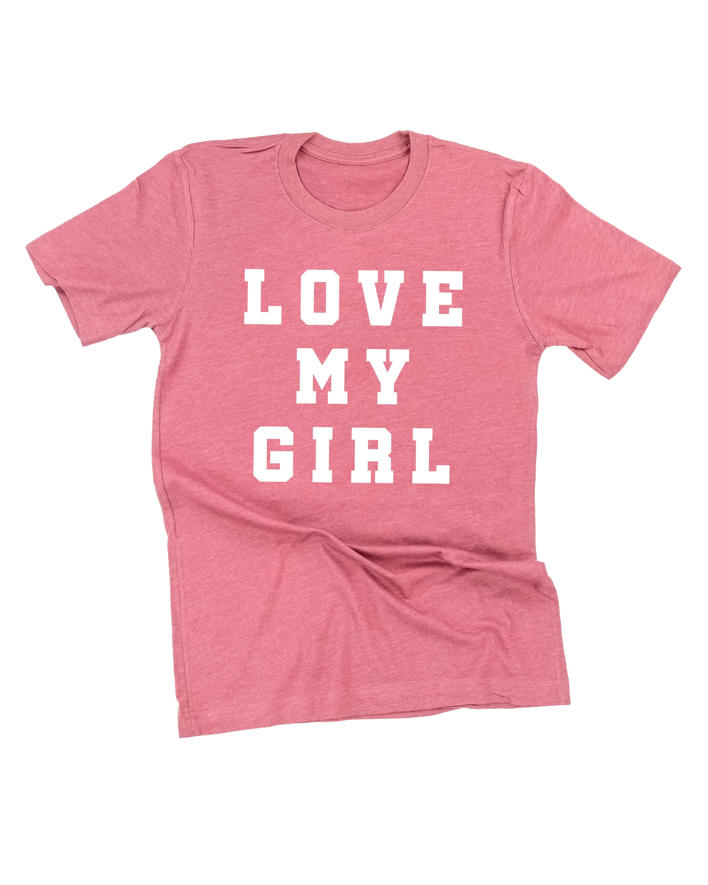 Love My Girl - (Singular) - Unisex Tee Little Mama Shirt Shop