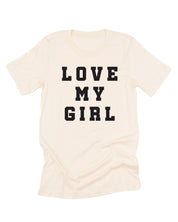 Love My Girl - (Singular) - Unisex Tee Little Mama Shirt Shop