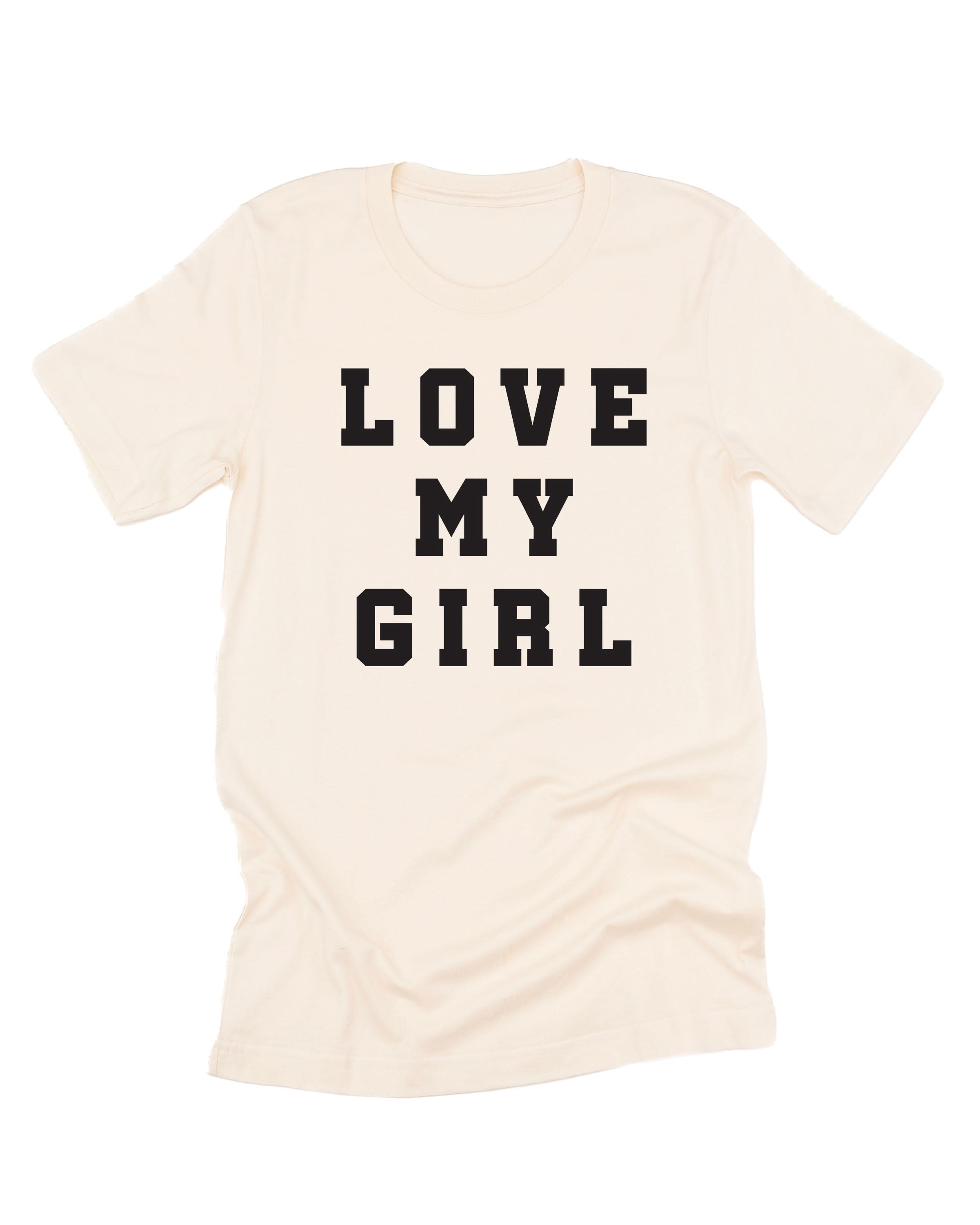 Love My Girl - (Singular) - Unisex Tee Little Mama Shirt Shop