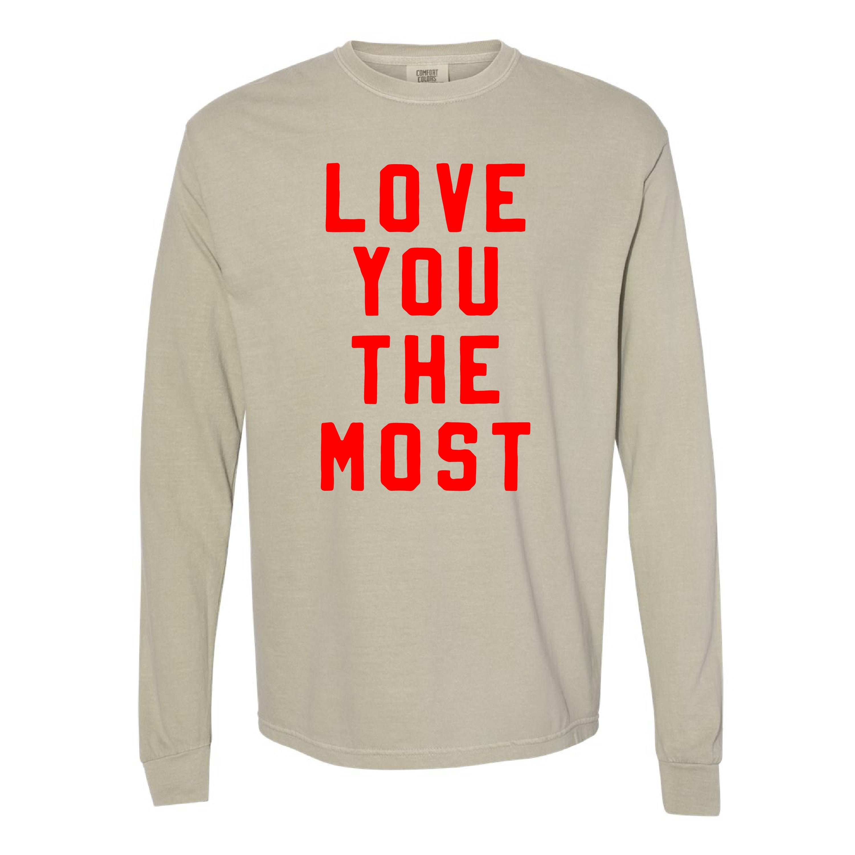 Love You The Most - LONG SLEEVE Comfort Colors Tee Little Mama Shirt Shop