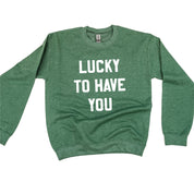 Lucky To Have You - BASIC Fleece Little Mama Shirt Shop LLC