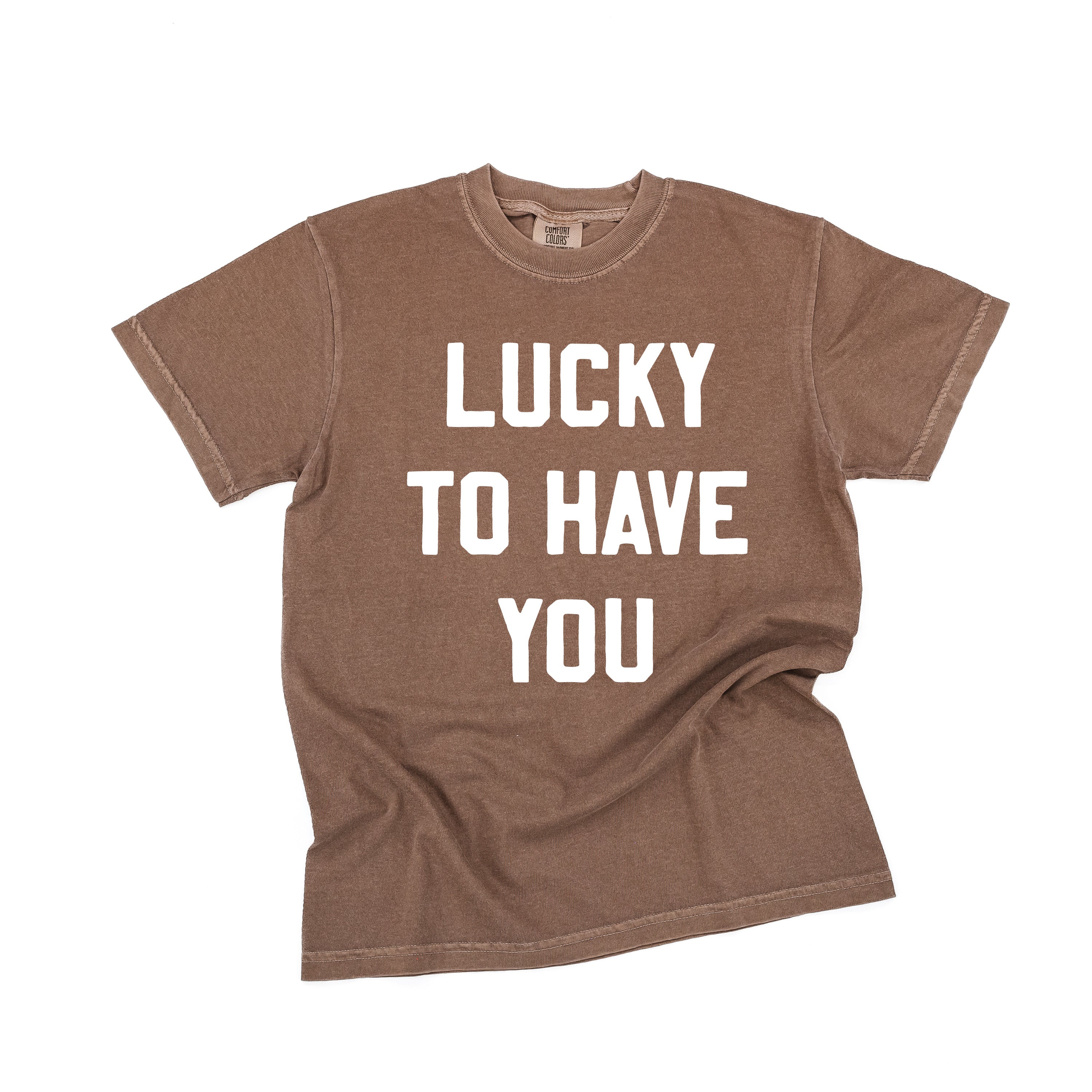 Lucky To Have You - Comfort Colors Tee Little Mama Shirt Shop