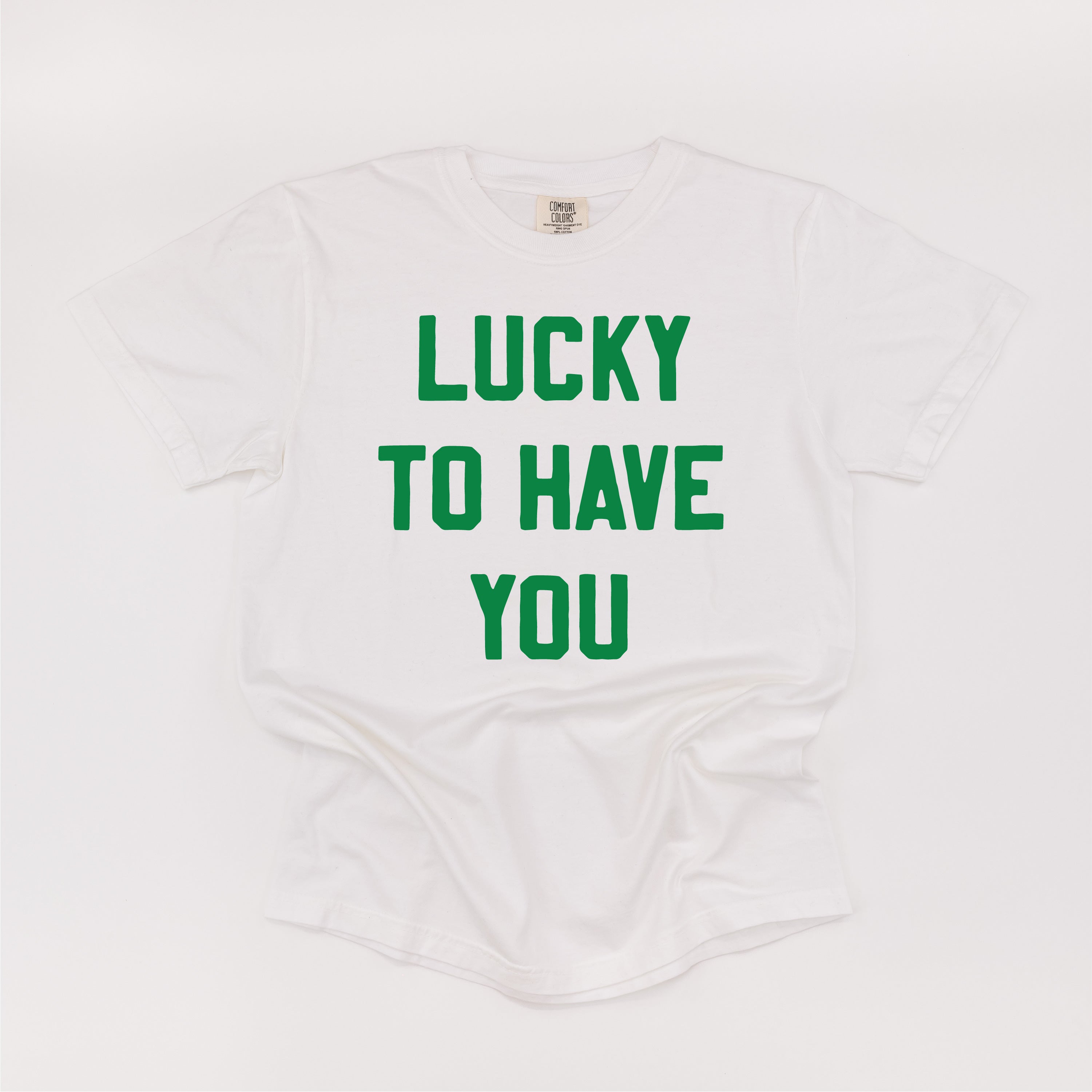 Lucky To Have You - Comfort Colors Tee Little Mama Shirt Shop