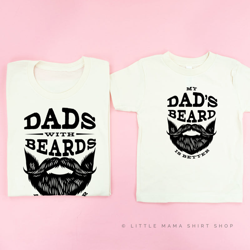 Dads with Beards are Better / My Dad's Beard is Better - Set of 2 Shirts