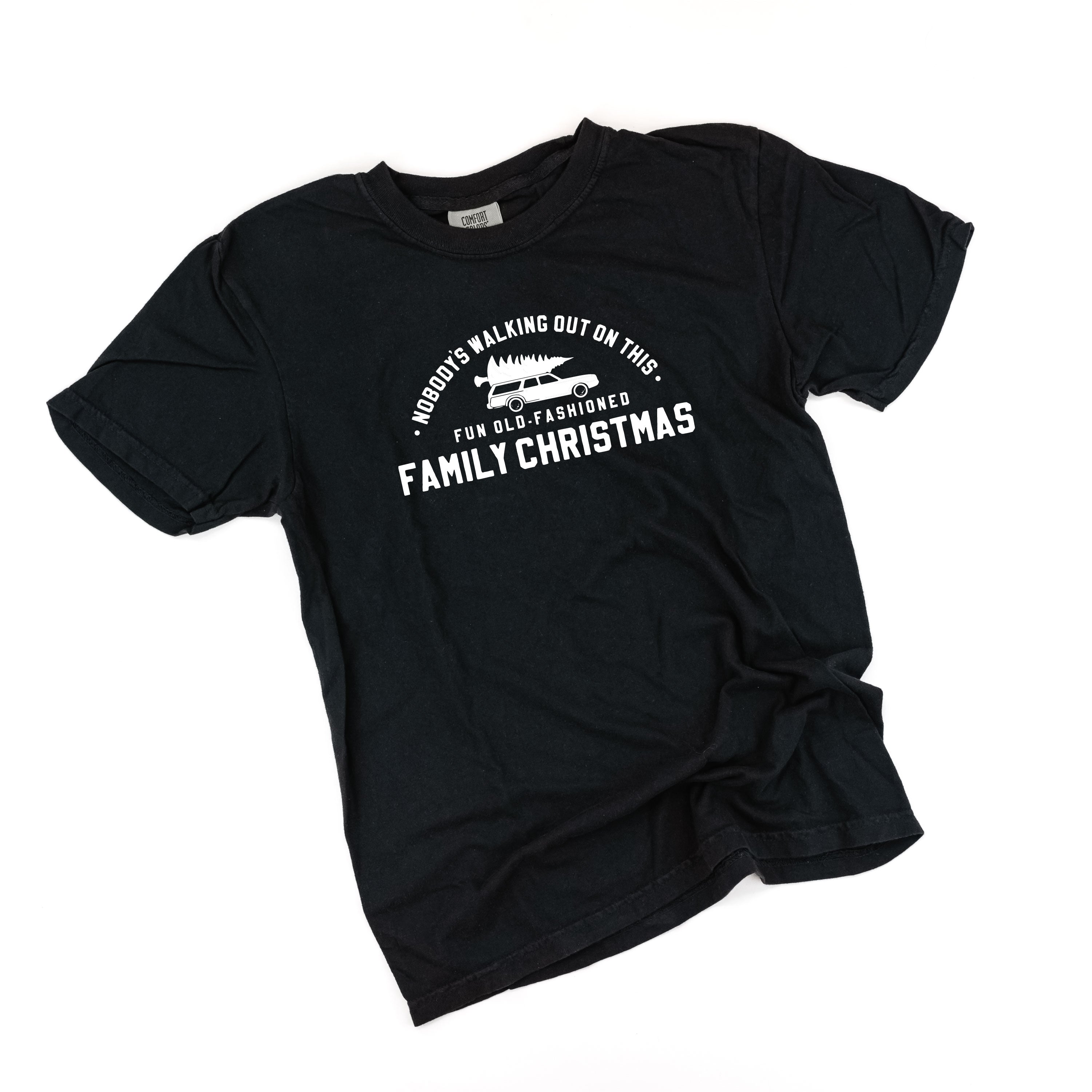 Nobody's Walking Out On This Fun Old-Fashioned Family Christmas - Comfort Colors Tee Little Mama Shirt Shop