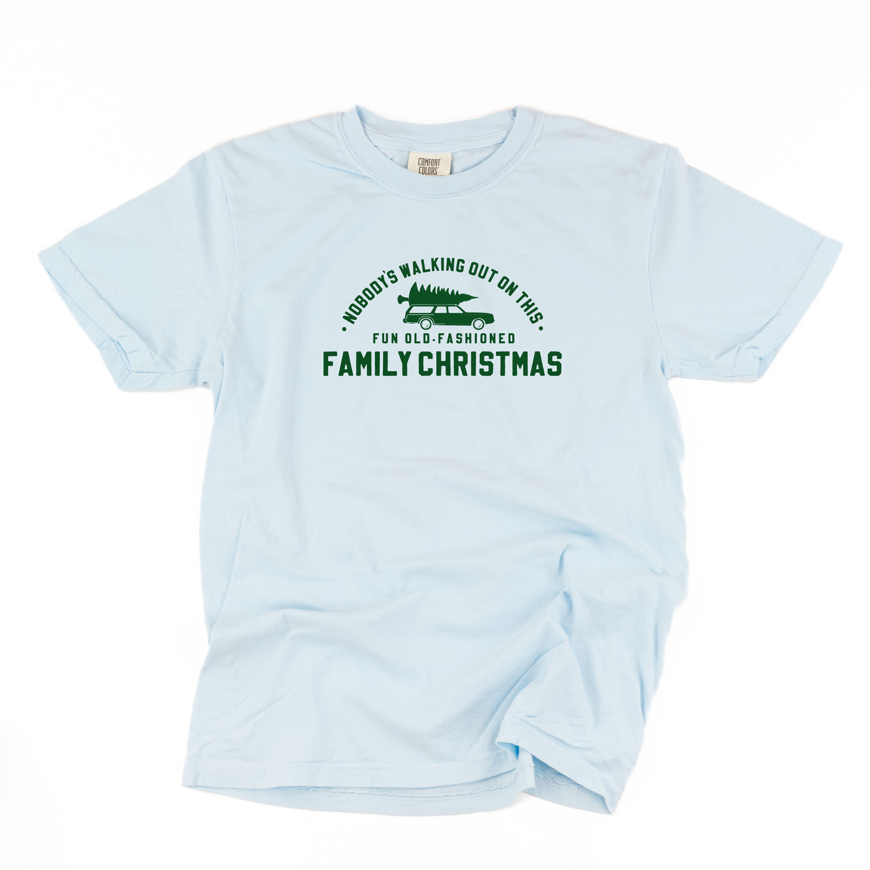 Nobody's Walking Out On This Fun Old-Fashioned Family Christmas - Comfort Colors Tee Little Mama Shirt Shop