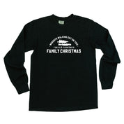 Nobody's Walking Out On This Fun Old-Fashioned Family Christmas - LONG SLEEVE Comfort Colors Tee Little Mama Shirt Shop