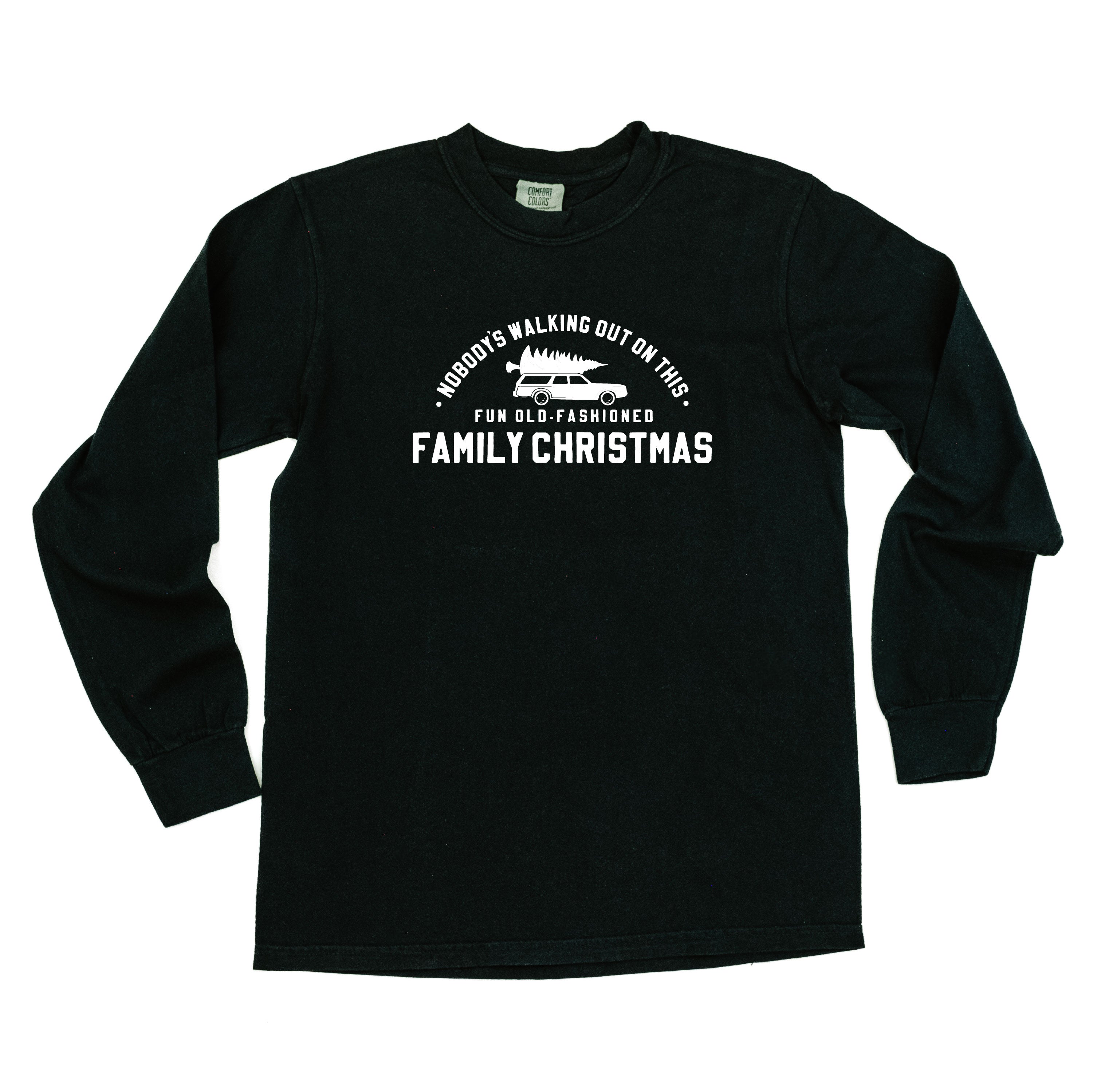 Nobody's Walking Out On This Fun Old-Fashioned Family Christmas - LONG SLEEVE Comfort Colors Tee Little Mama Shirt Shop