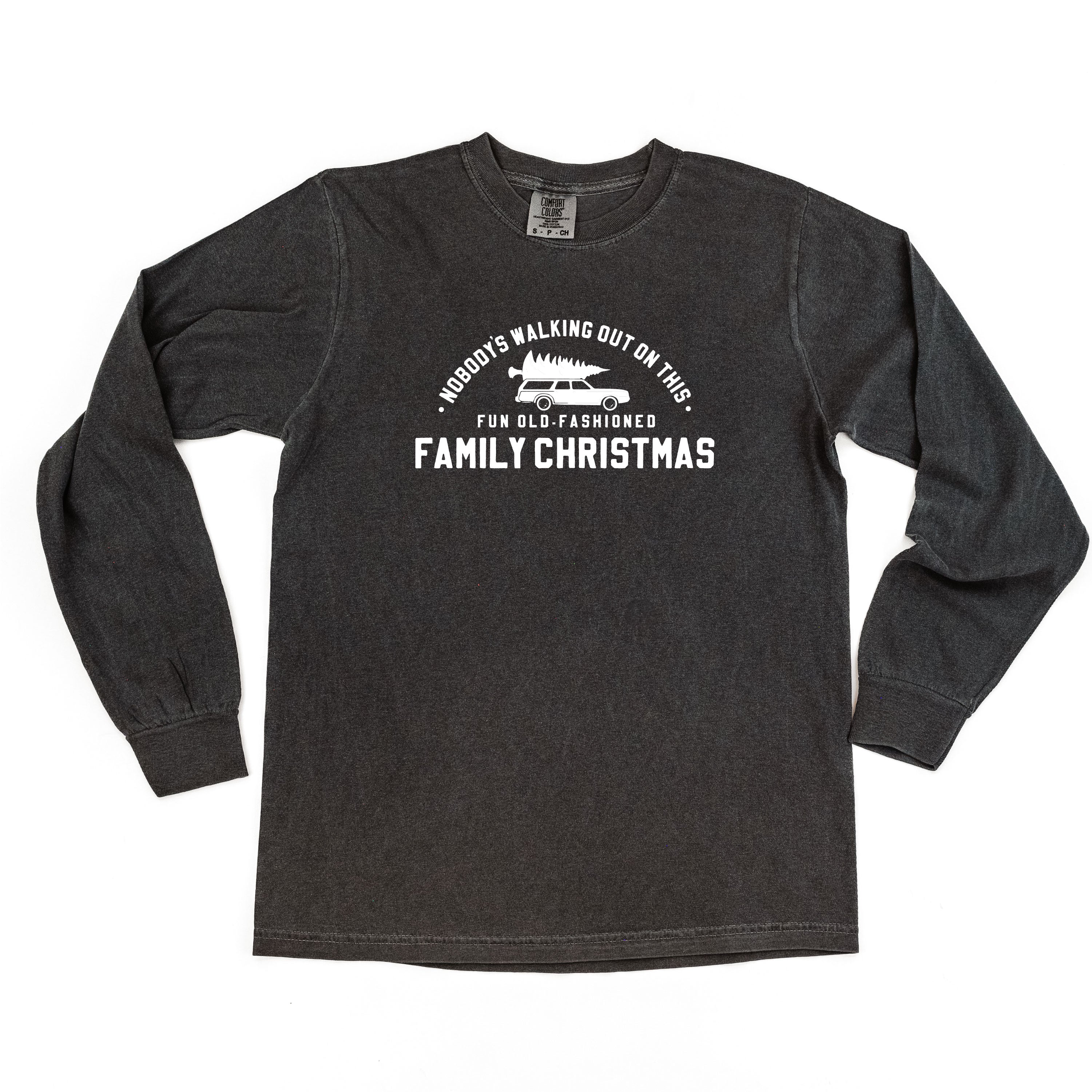 Nobody's Walking Out On This Fun Old-Fashioned Family Christmas - LONG SLEEVE Comfort Colors Tee Little Mama Shirt Shop