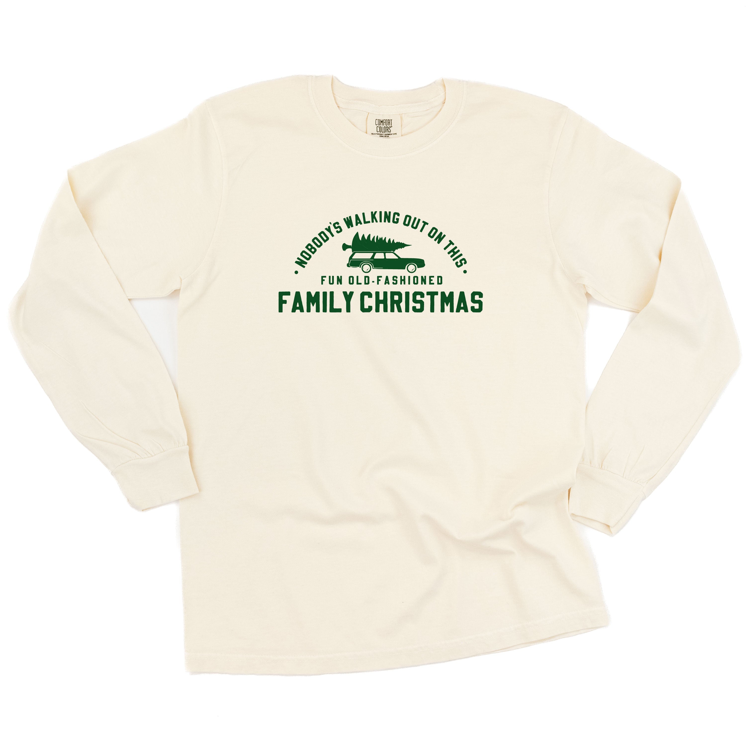 Nobody's Walking Out On This Fun Old-Fashioned Family Christmas - LONG SLEEVE Comfort Colors Tee Little Mama Shirt Shop