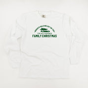 Nobody's Walking Out On This Fun Old-Fashioned Family Christmas - LONG SLEEVE Comfort Colors Tee Little Mama Shirt Shop