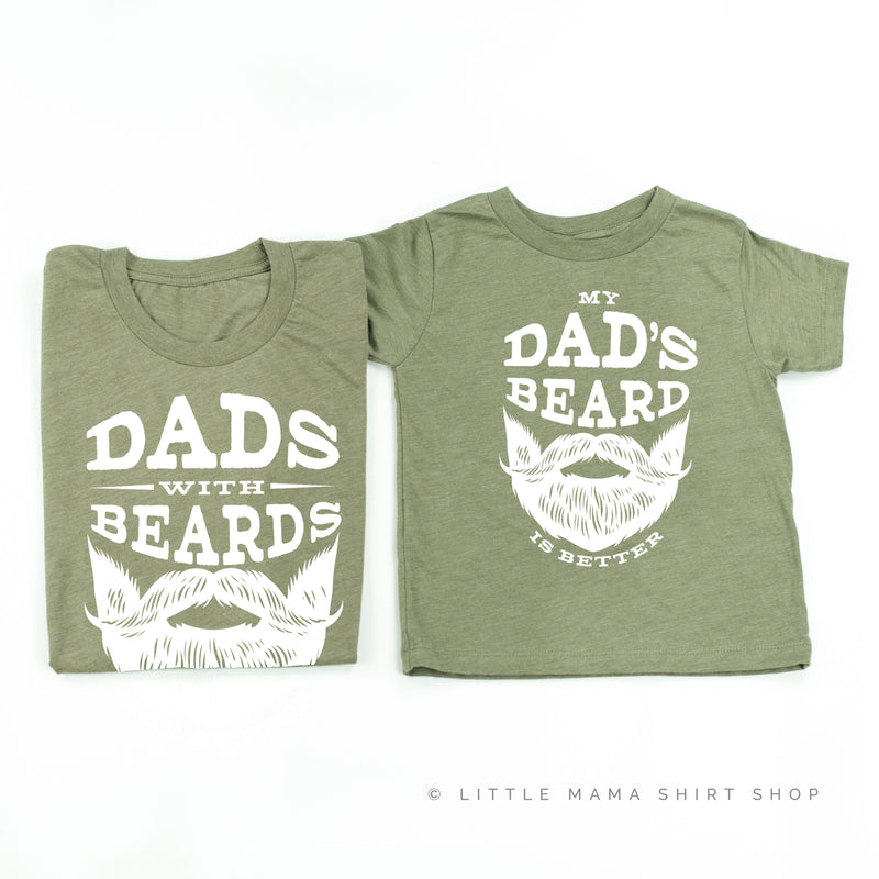 Dads with Beards are Better / My Dad's Beard is Better - Set of 2 Shirts