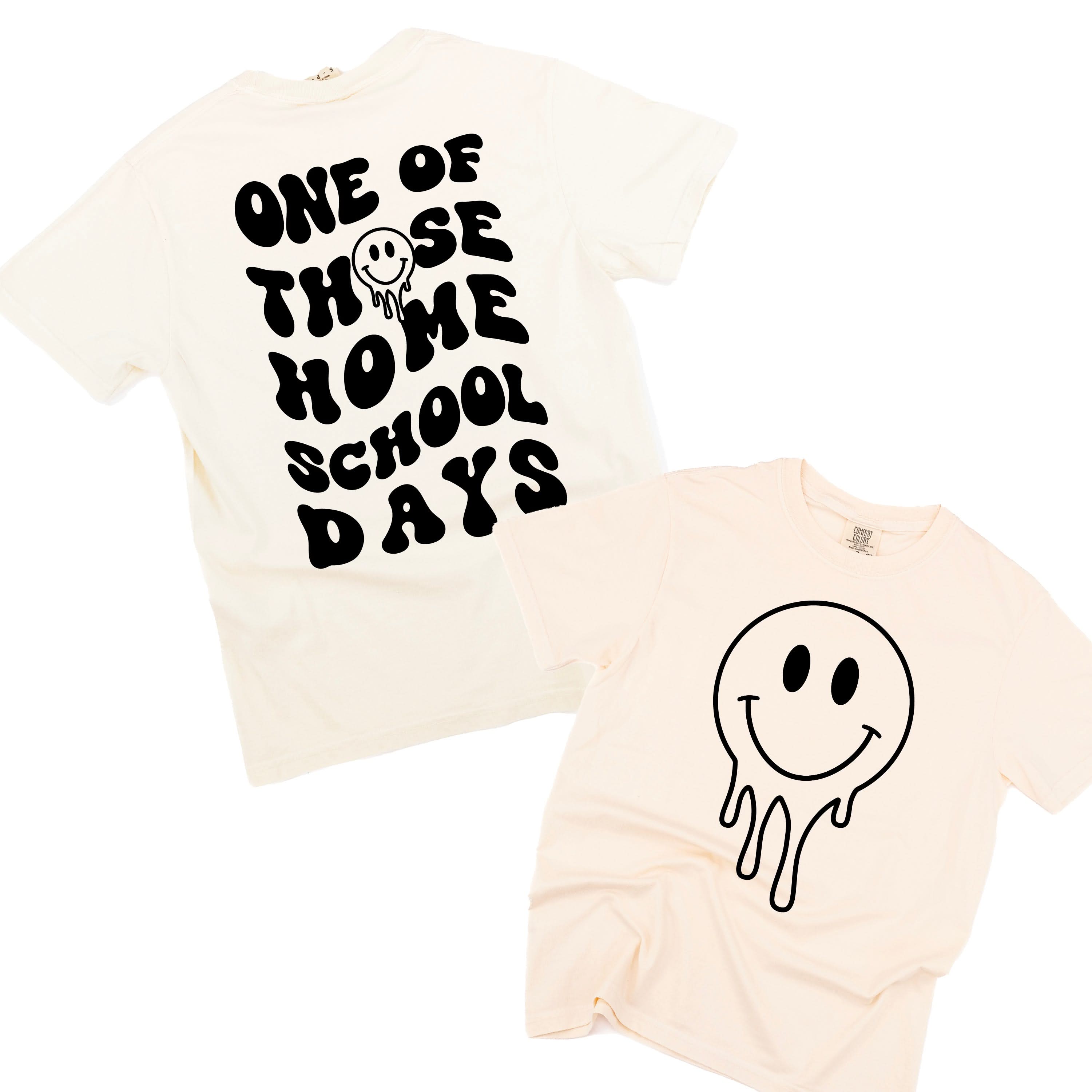 One of Those Home School Days - Melty Smiley (f & b) - Comfort Colors Tee Little Mama Shirt Shop