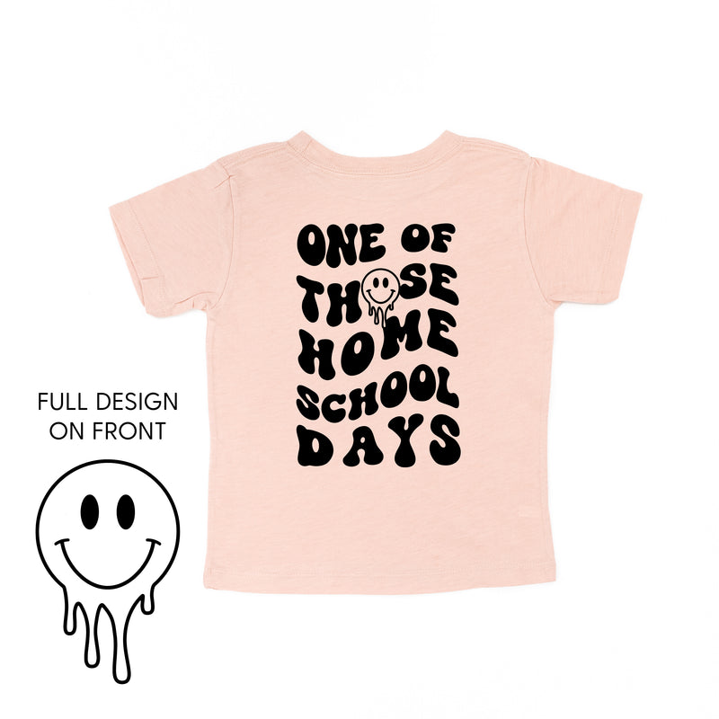 One of Those Home School Days (w/ Full Melty Smiley on Front) - Short Sleeve Child Shirt