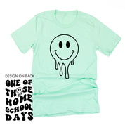 One of Those Home School Days - Melty Smiley (f & b) - Unisex Tee Little Mama Shirt Shop
