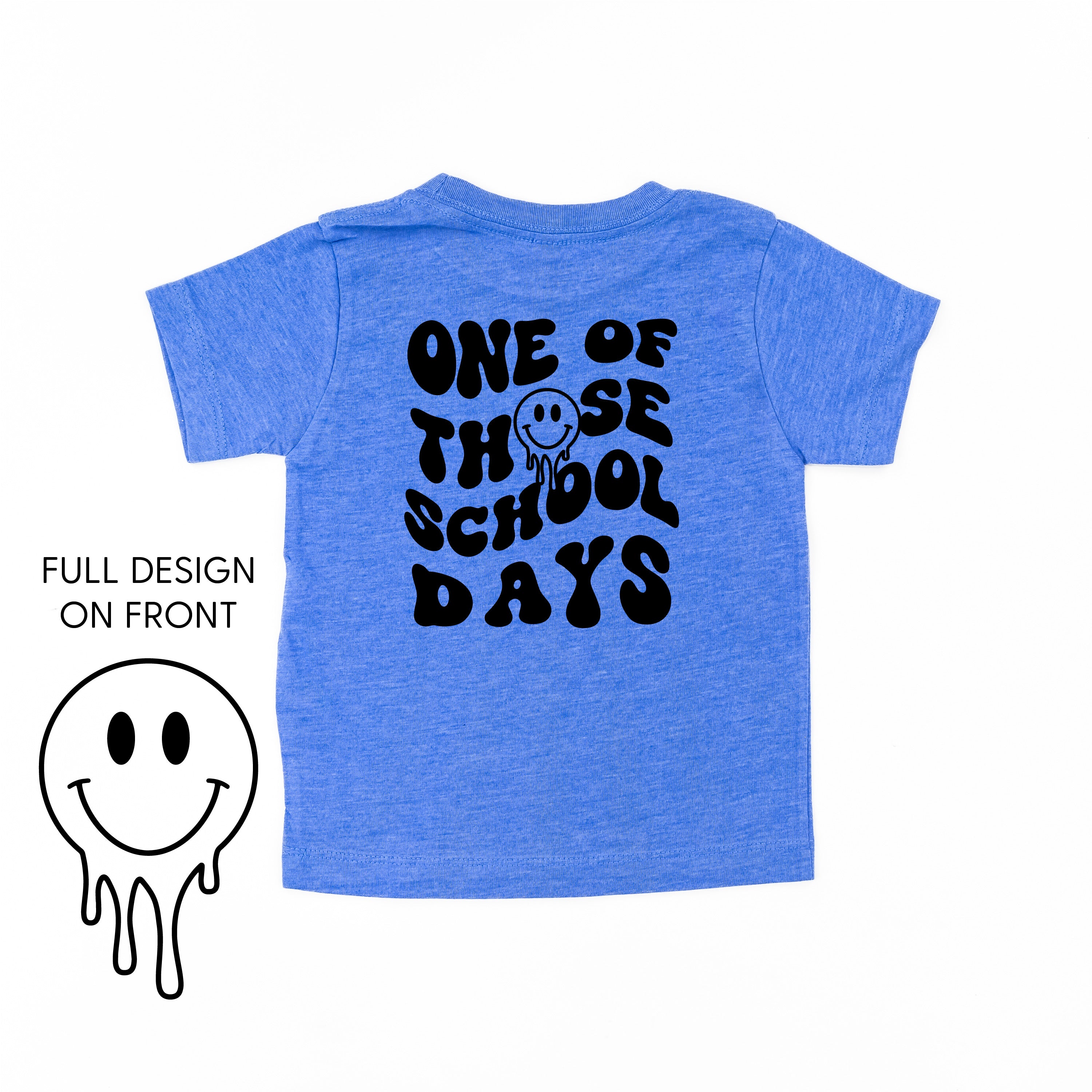 One of Those School Days - Melty Smiley (f & b) - Child Tee Little Mama Shirt Shop