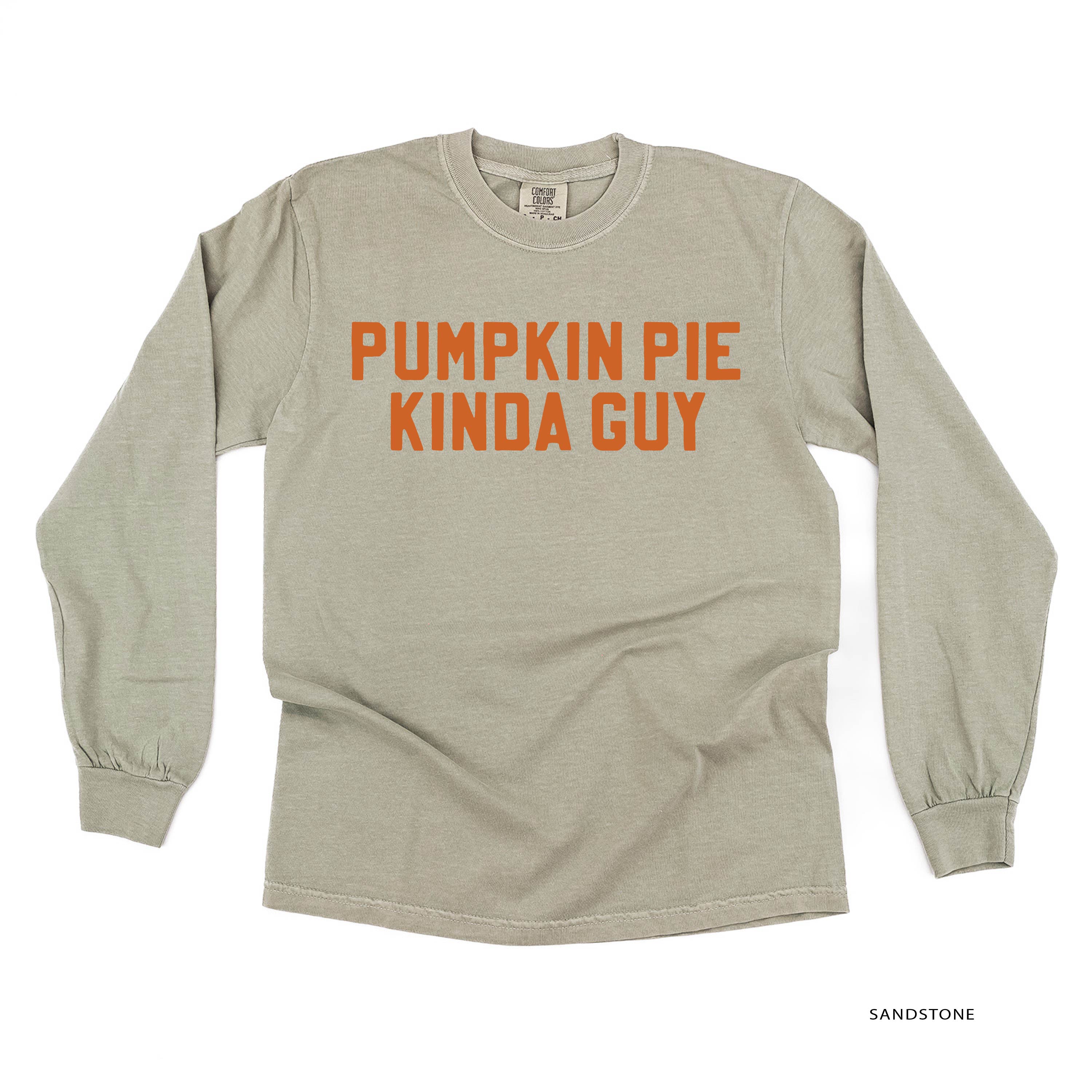 Pumpkin Pie Kinda Guy - LONG SLEEVE Comfort Colors Tee Little Mama Shirt Shop