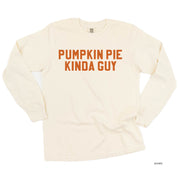 Pumpkin Pie Kinda Guy - LONG SLEEVE Comfort Colors Tee Little Mama Shirt Shop