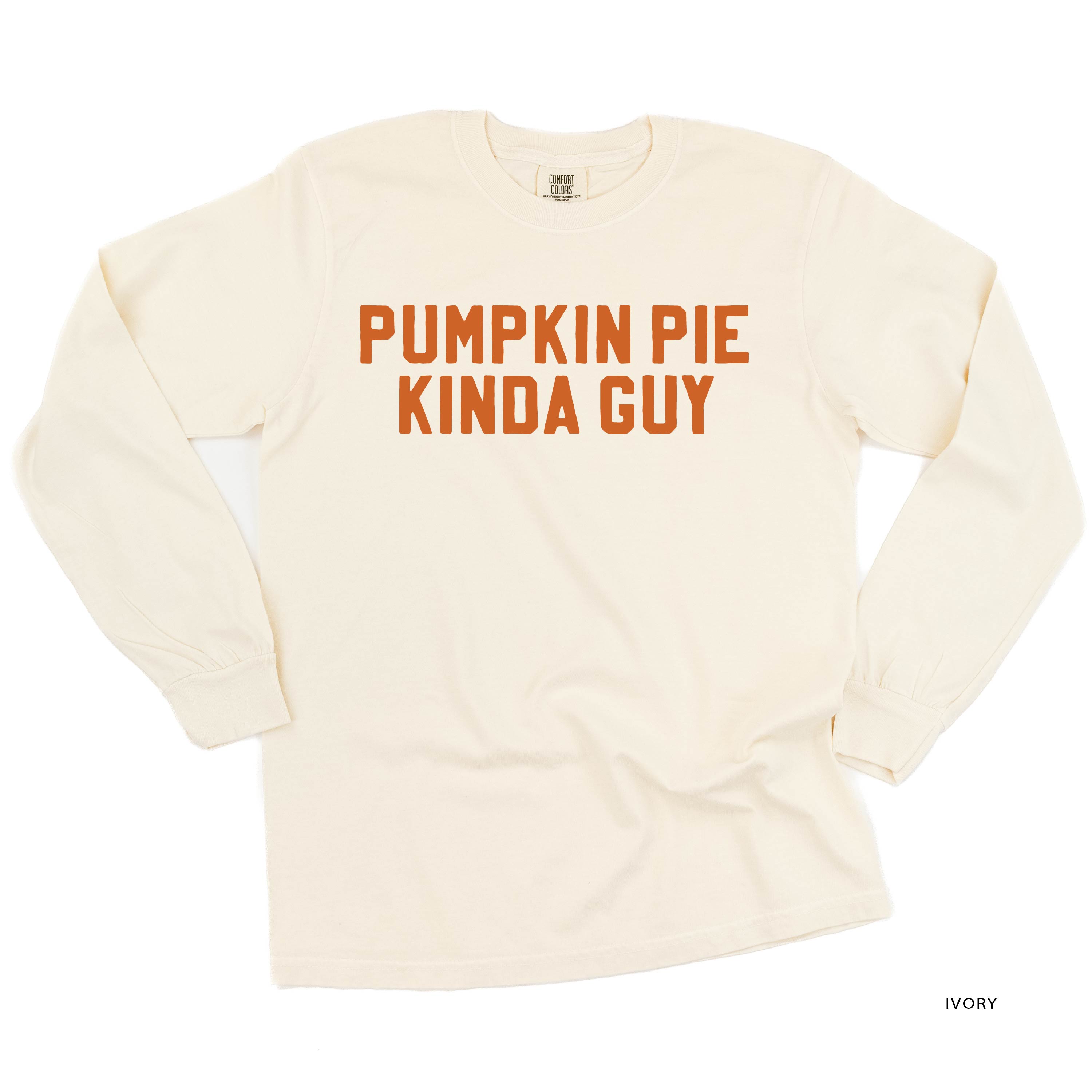 Pumpkin Pie Kinda Guy - LONG SLEEVE Comfort Colors Tee Little Mama Shirt Shop