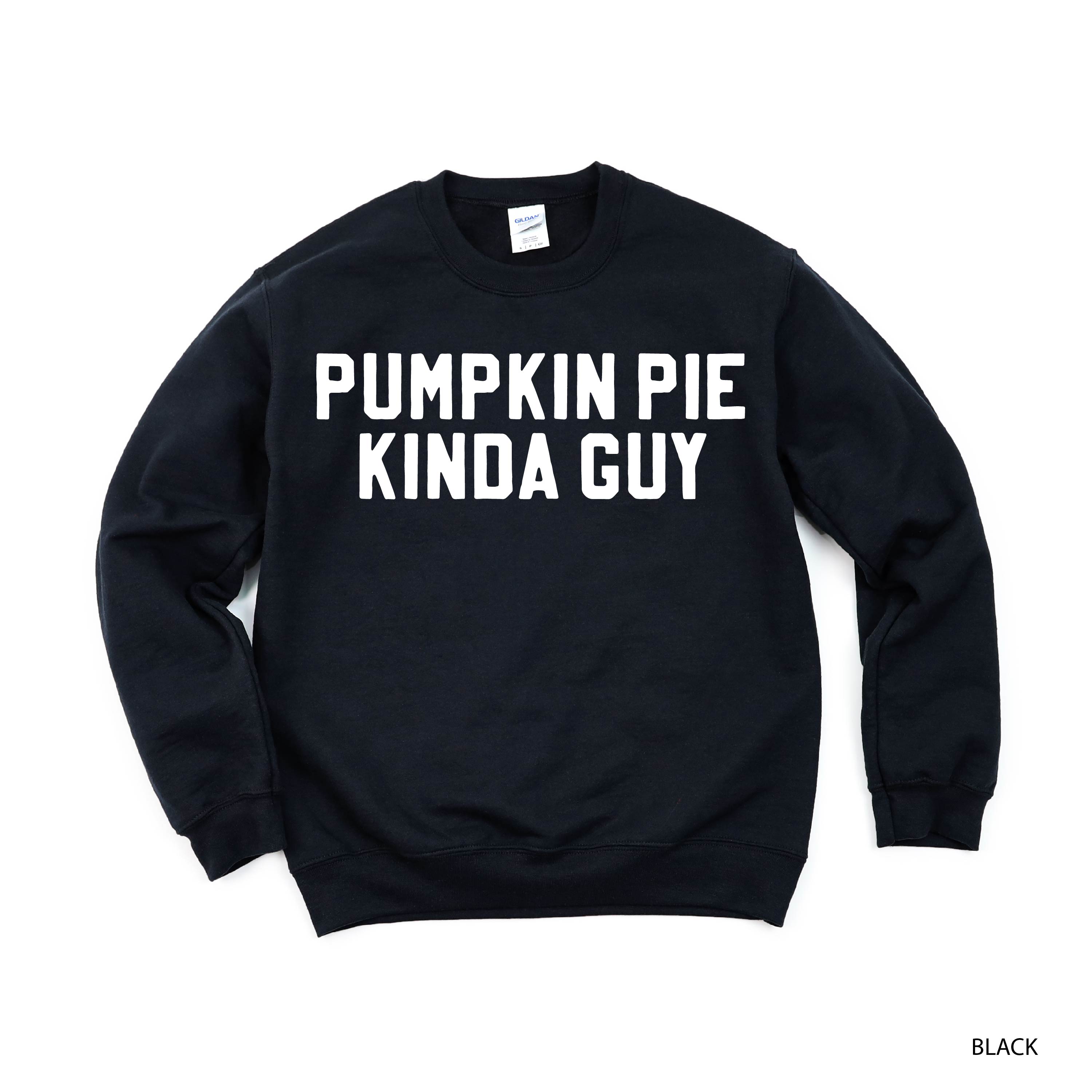 Pumpkin Pie Kinda Guy - BASIC Fleece Little Mama Shirt Shop LLC