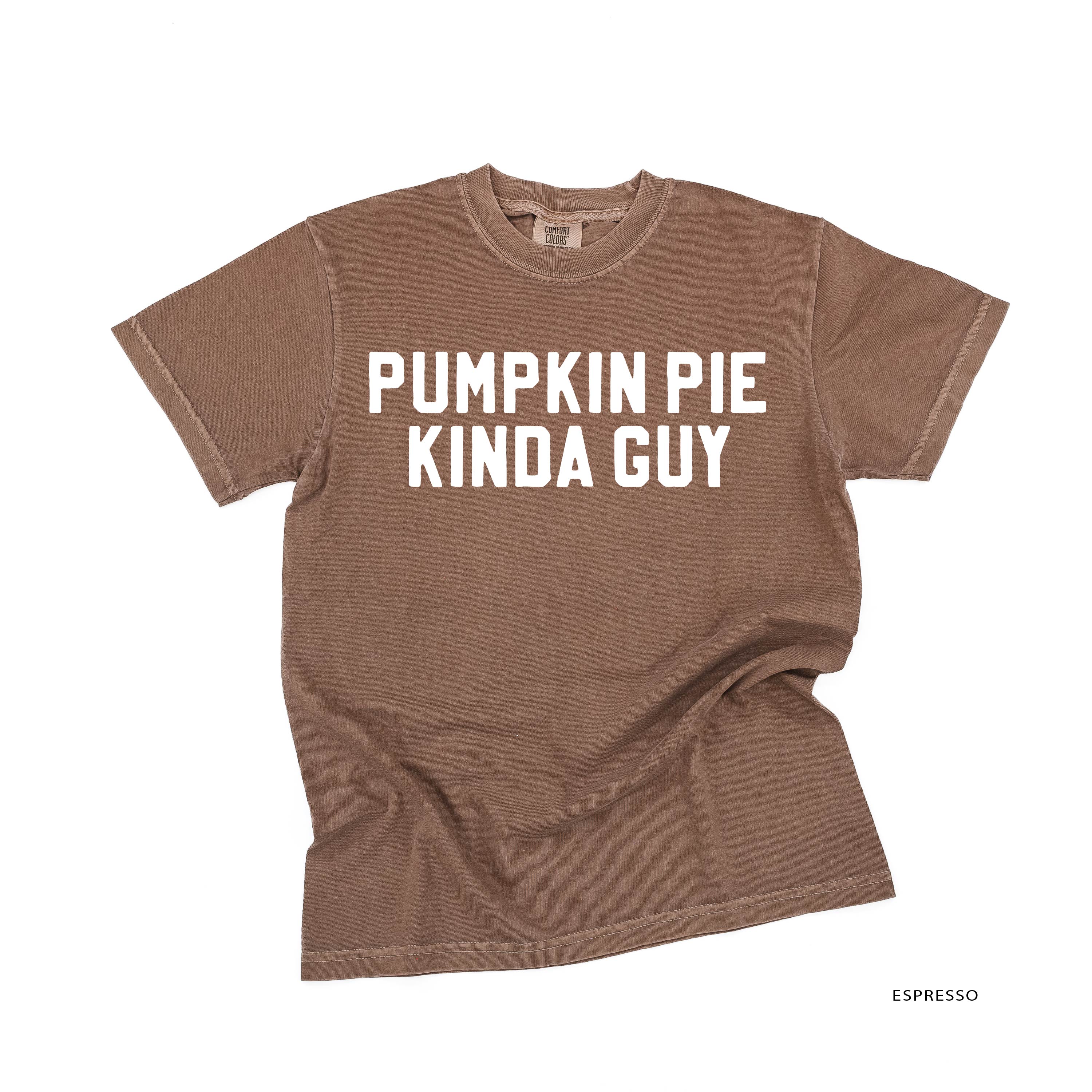 Pumpkin Pie Kinda Guy - Comfort Colors Tee Little Mama Shirt Shop