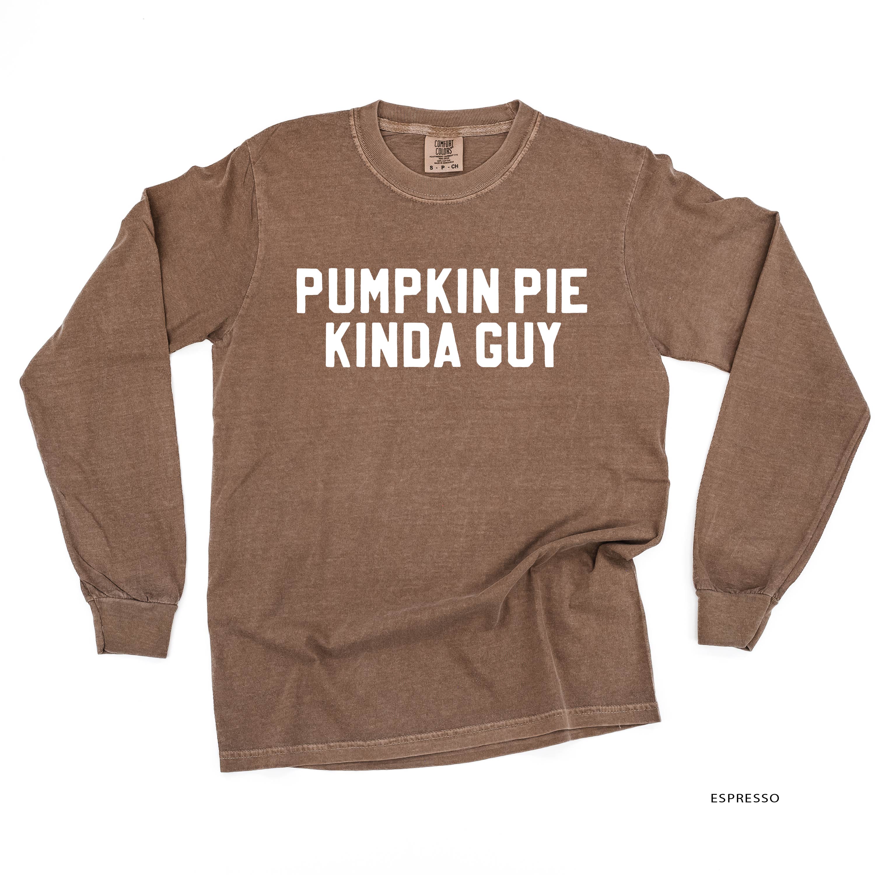 Pumpkin Pie Kinda Guy - LONG SLEEVE Comfort Colors Tee Little Mama Shirt Shop
