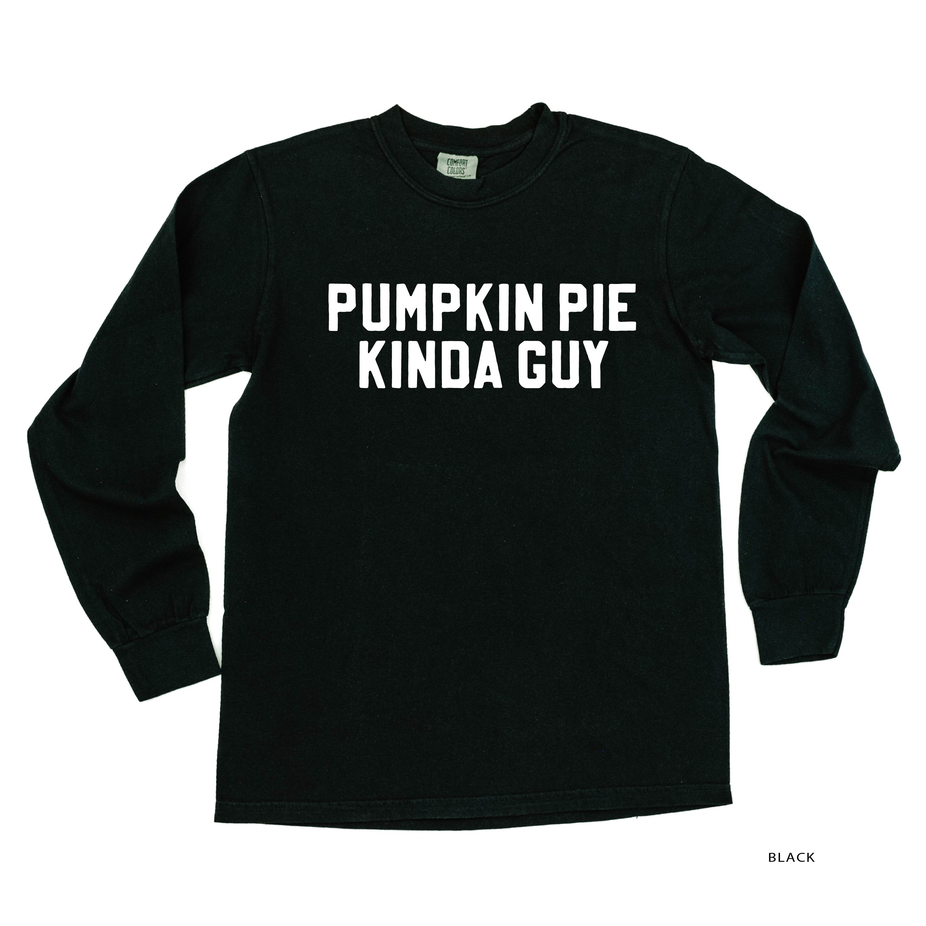 Pumpkin Pie Kinda Guy - LONG SLEEVE Comfort Colors Tee Little Mama Shirt Shop