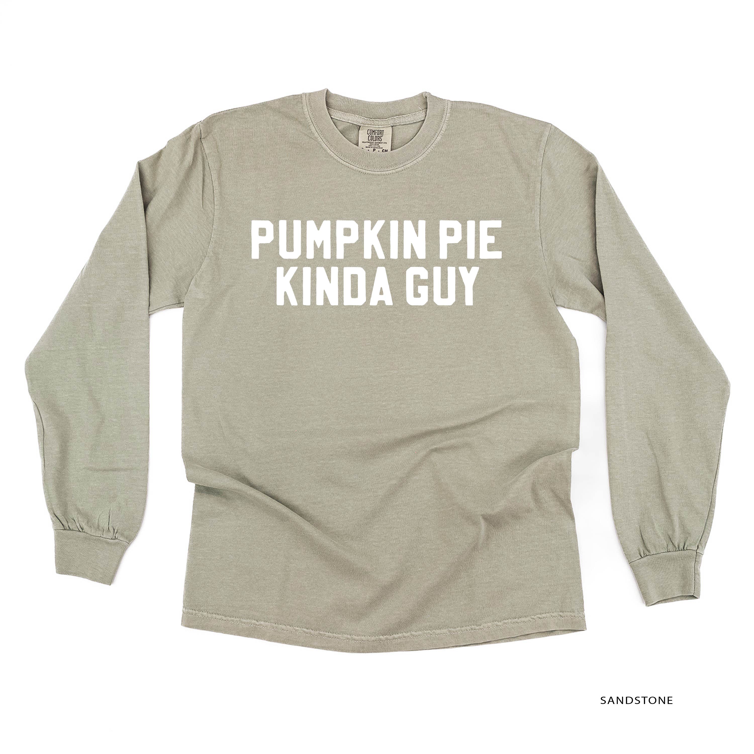Pumpkin Pie Kinda Guy - LONG SLEEVE Comfort Colors Tee Little Mama Shirt Shop