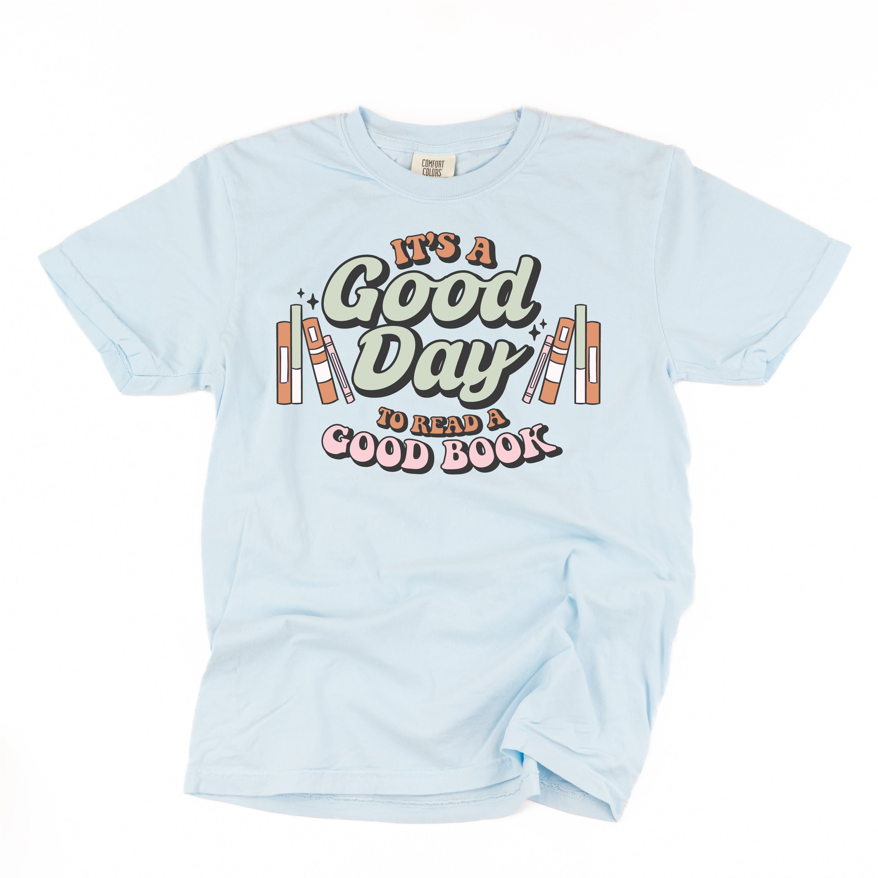 It's A Good Day to Read a Good Book - Comfort Colors Tee Little Mama Shirt Shop