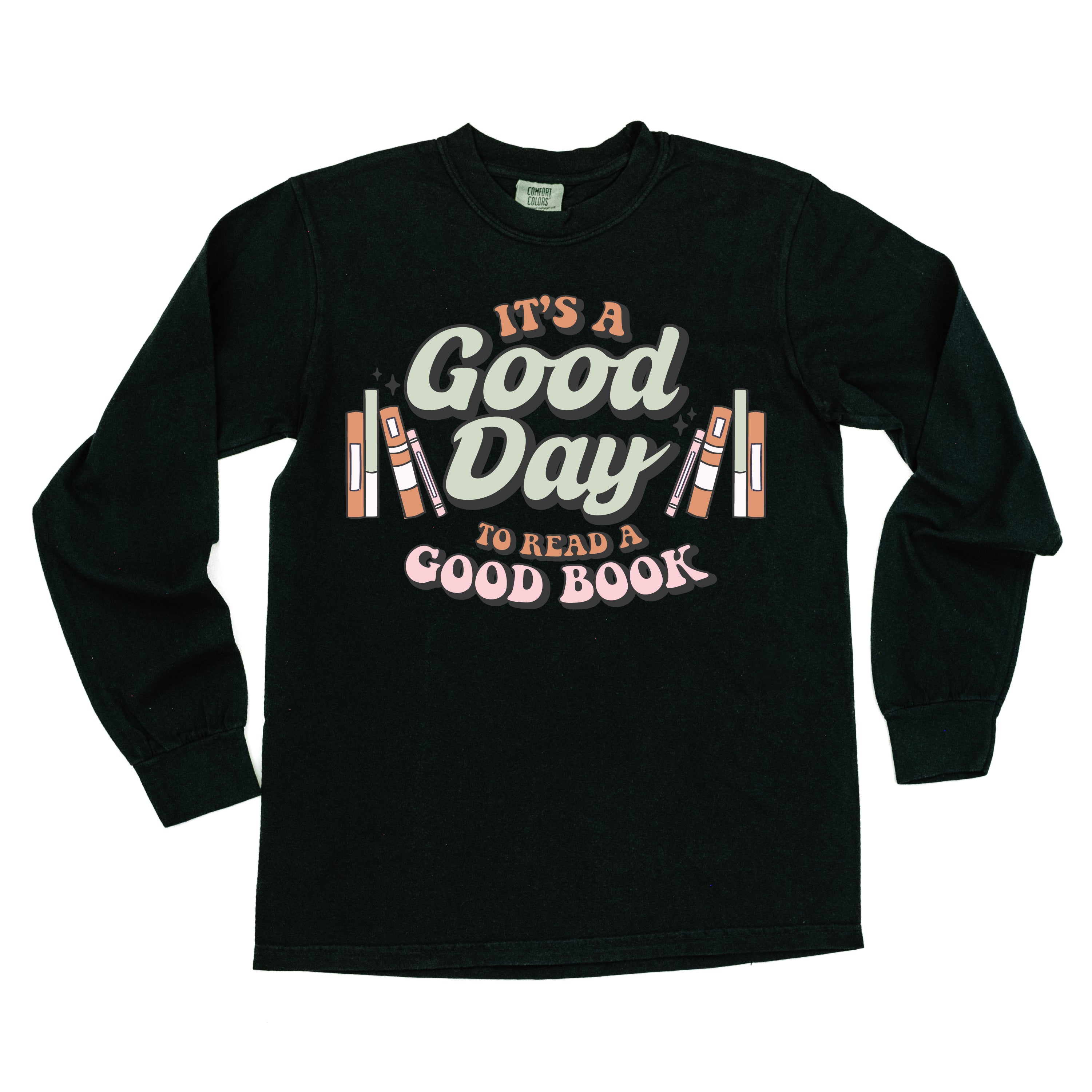 It's A Good Day to Read a Good Book - Long Sleeve Comfort Colors Tee Little Mama Shirt Shop