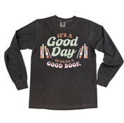 It's A Good Day to Read a Good Book - Long Sleeve Comfort Colors Tee Little Mama Shirt Shop