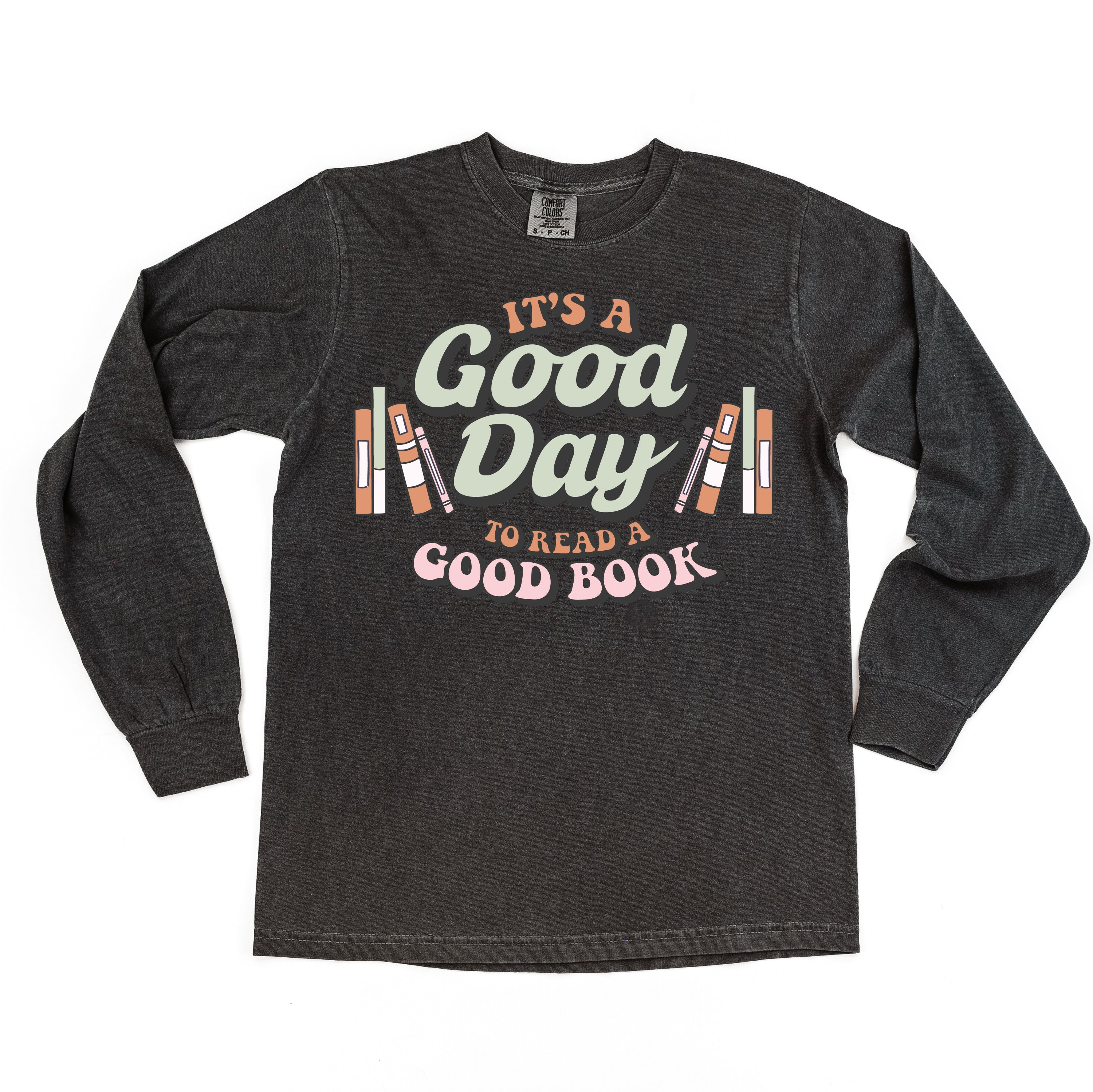 It's A Good Day to Read a Good Book - Long Sleeve Comfort Colors Tee Little Mama Shirt Shop