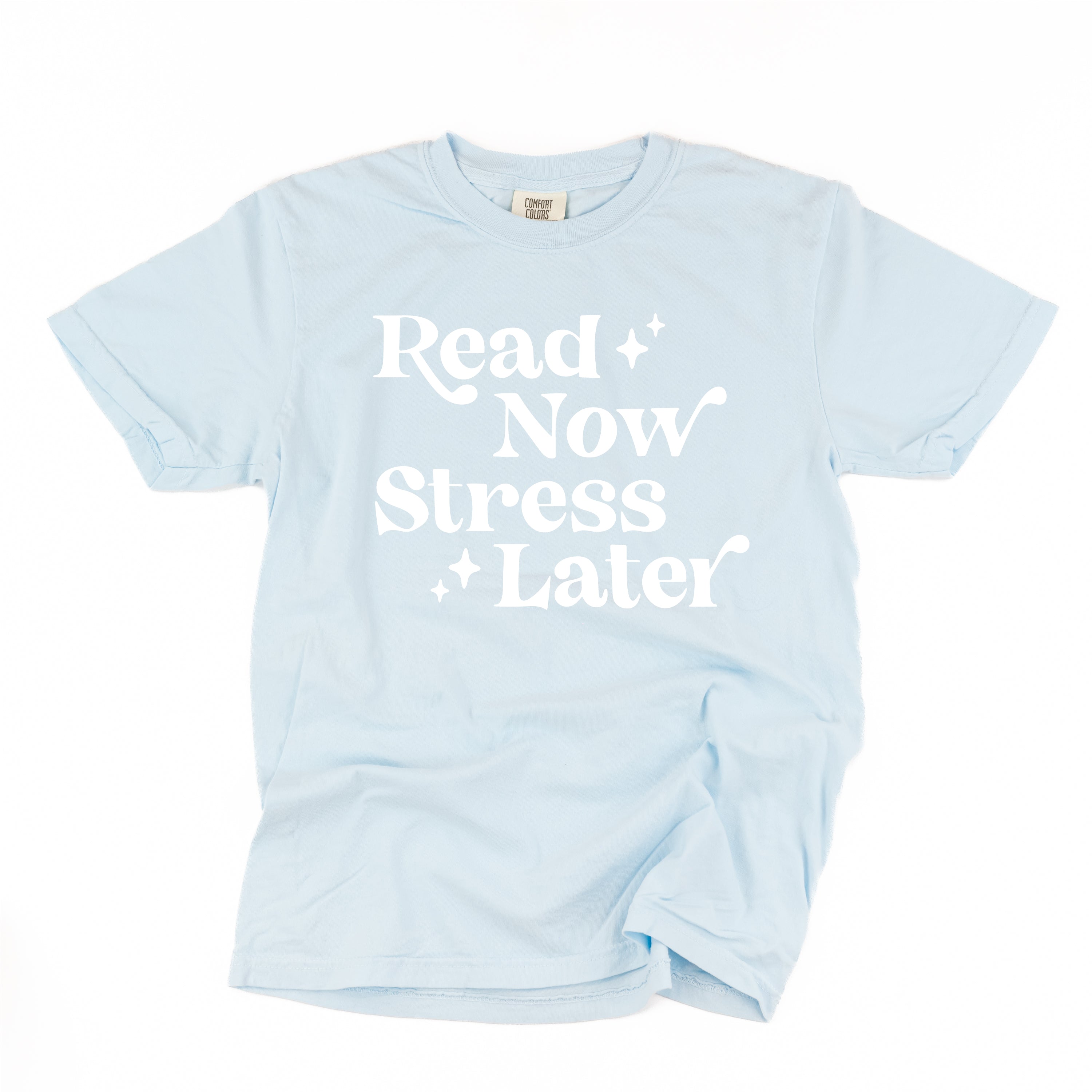 Read Now Stress Later - Comfort Colors Tee Little Mama Shirt Shop