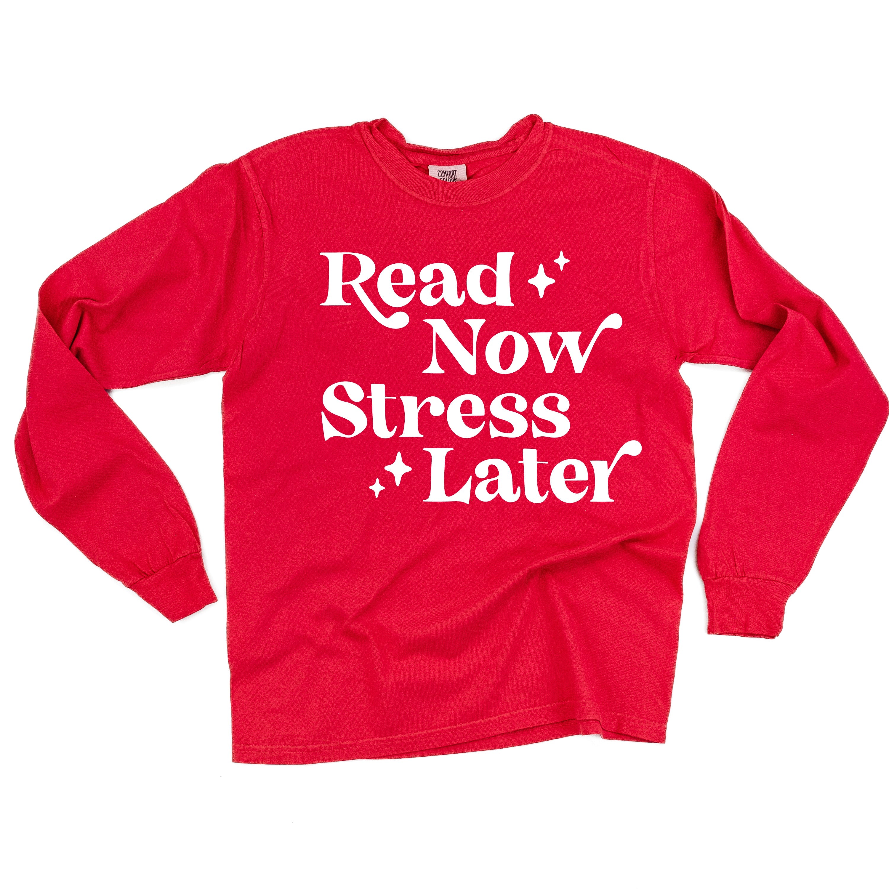 Read Now Stress Later - Long Sleeve Comfort Colors Tee Little Mama Shirt Shop