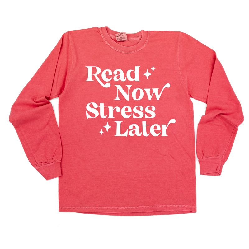 Read Now Stress Later - LONG SLEEVE COMFORT COLORS TEE