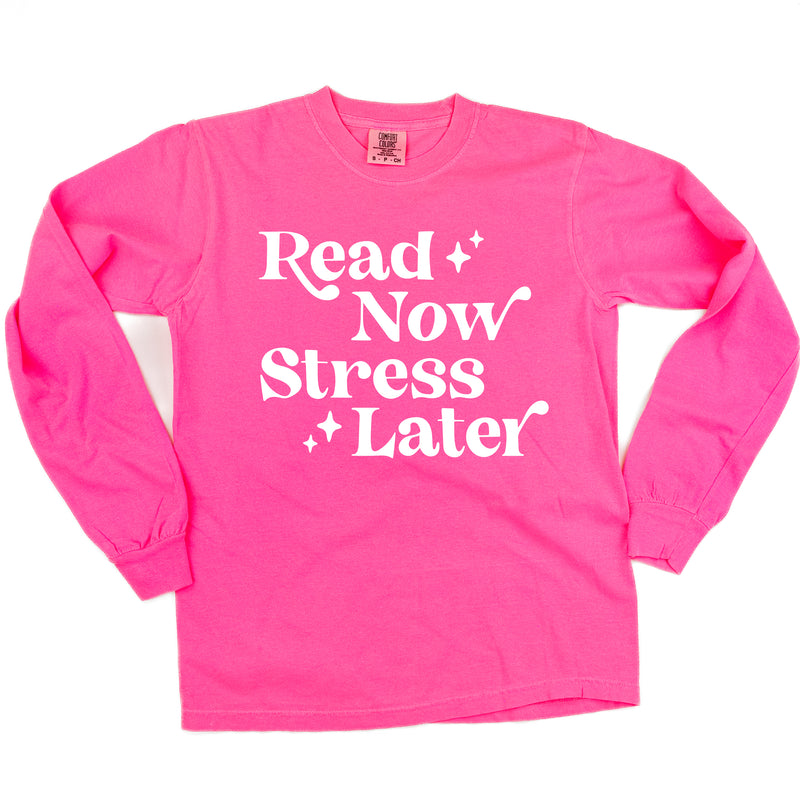 Read Now Stress Later - LONG SLEEVE COMFORT COLORS TEE