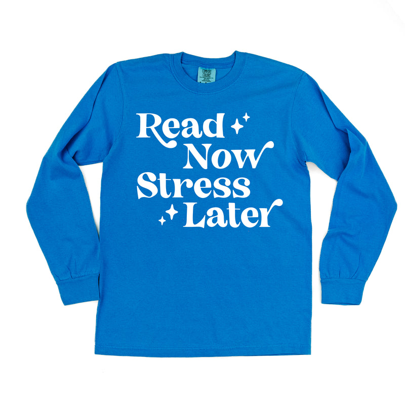 Read Now Stress Later - LONG SLEEVE COMFORT COLORS TEE