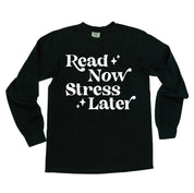 Read Now Stress Later - Long Sleeve Comfort Colors Tee Little Mama Shirt Shop