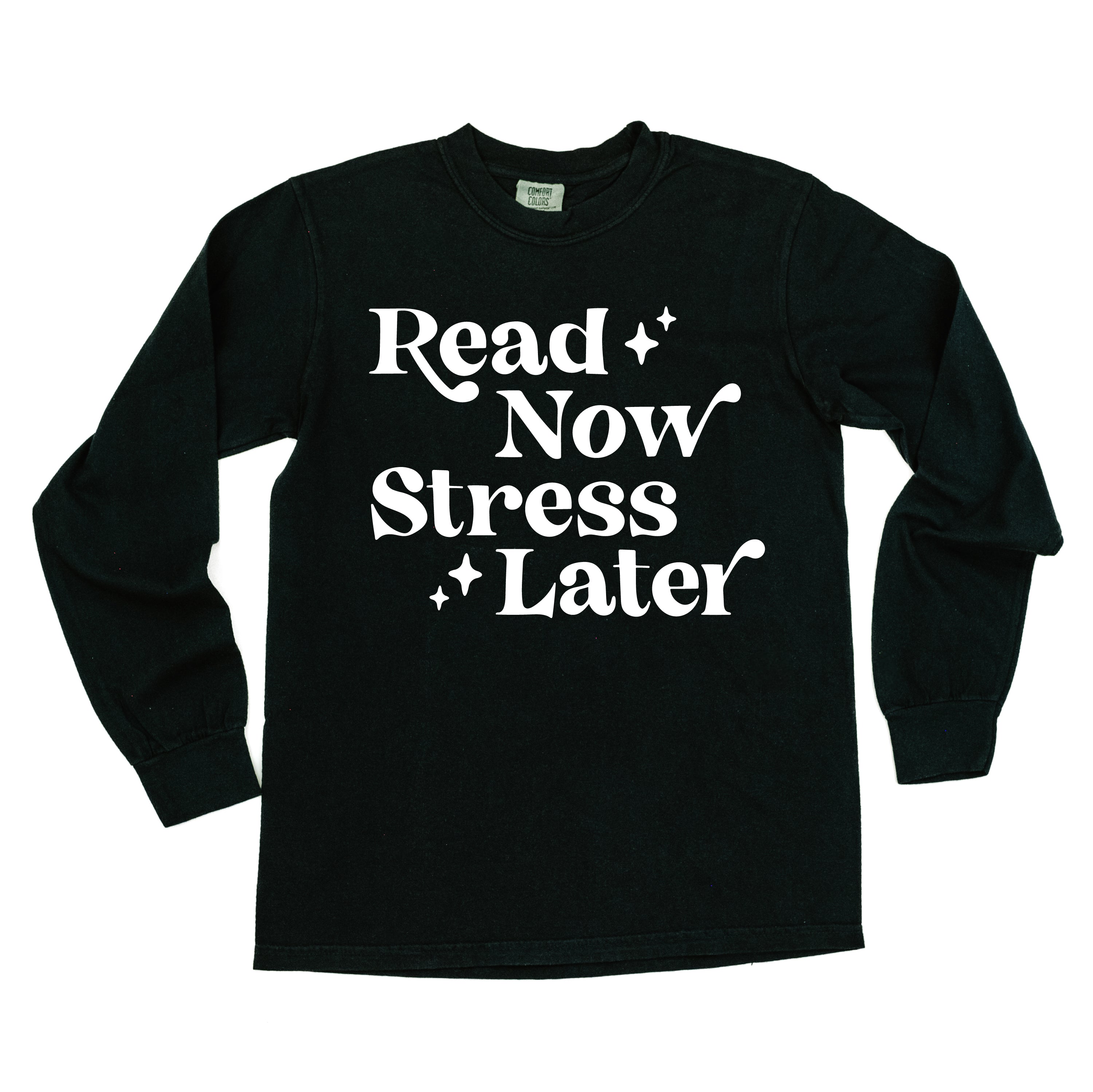 Read Now Stress Later - Long Sleeve Comfort Colors Tee Little Mama Shirt Shop