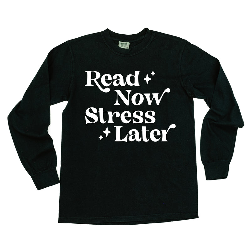 Read Now Stress Later - LONG SLEEVE COMFORT COLORS TEE