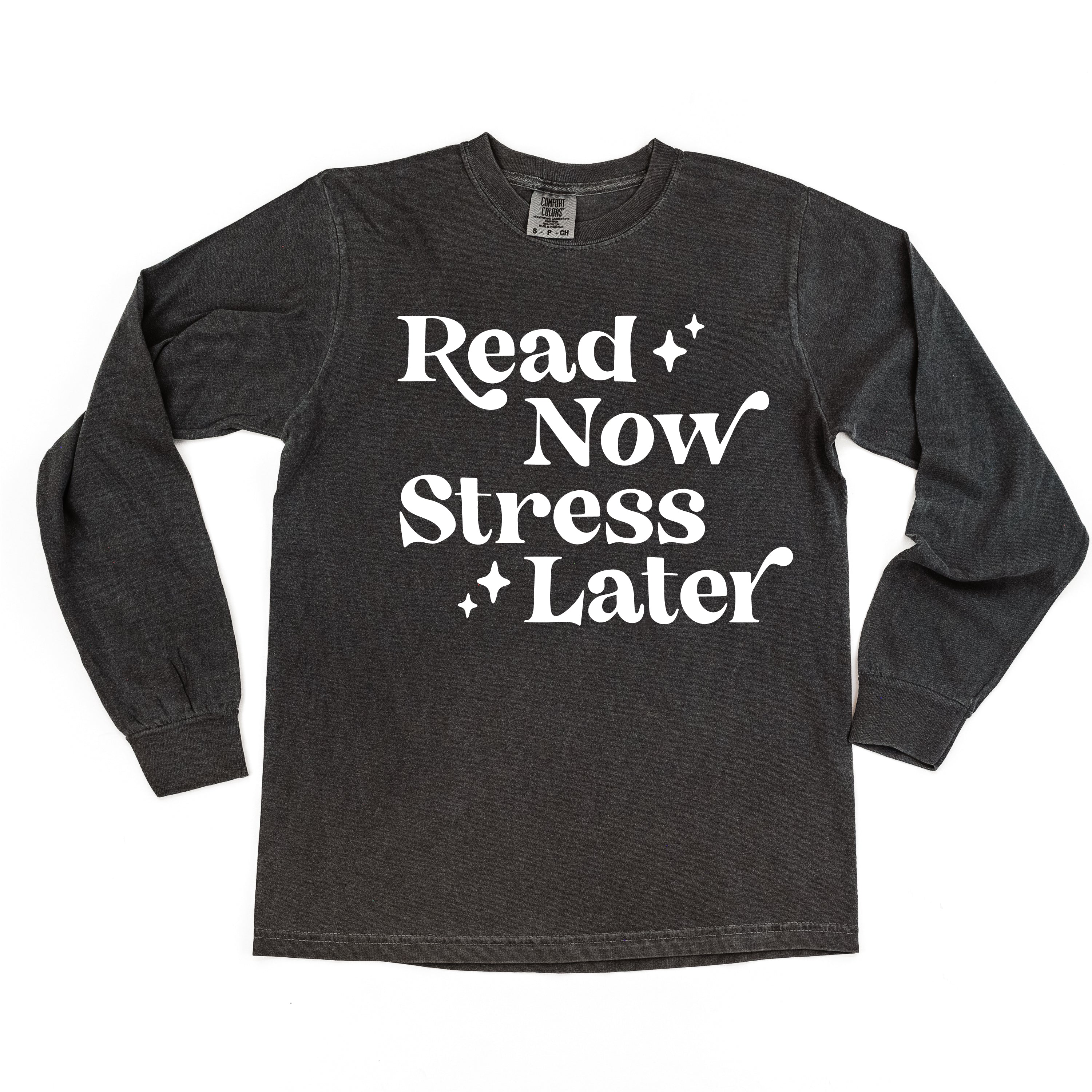 Read Now Stress Later - Long Sleeve Comfort Colors Tee Little Mama Shirt Shop
