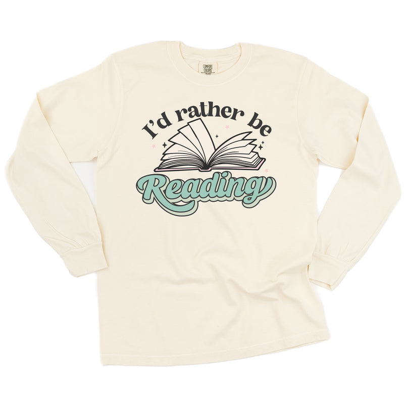 I'd Rather Be Reading - LONG SLEEVE COMFORT COLORS TEE