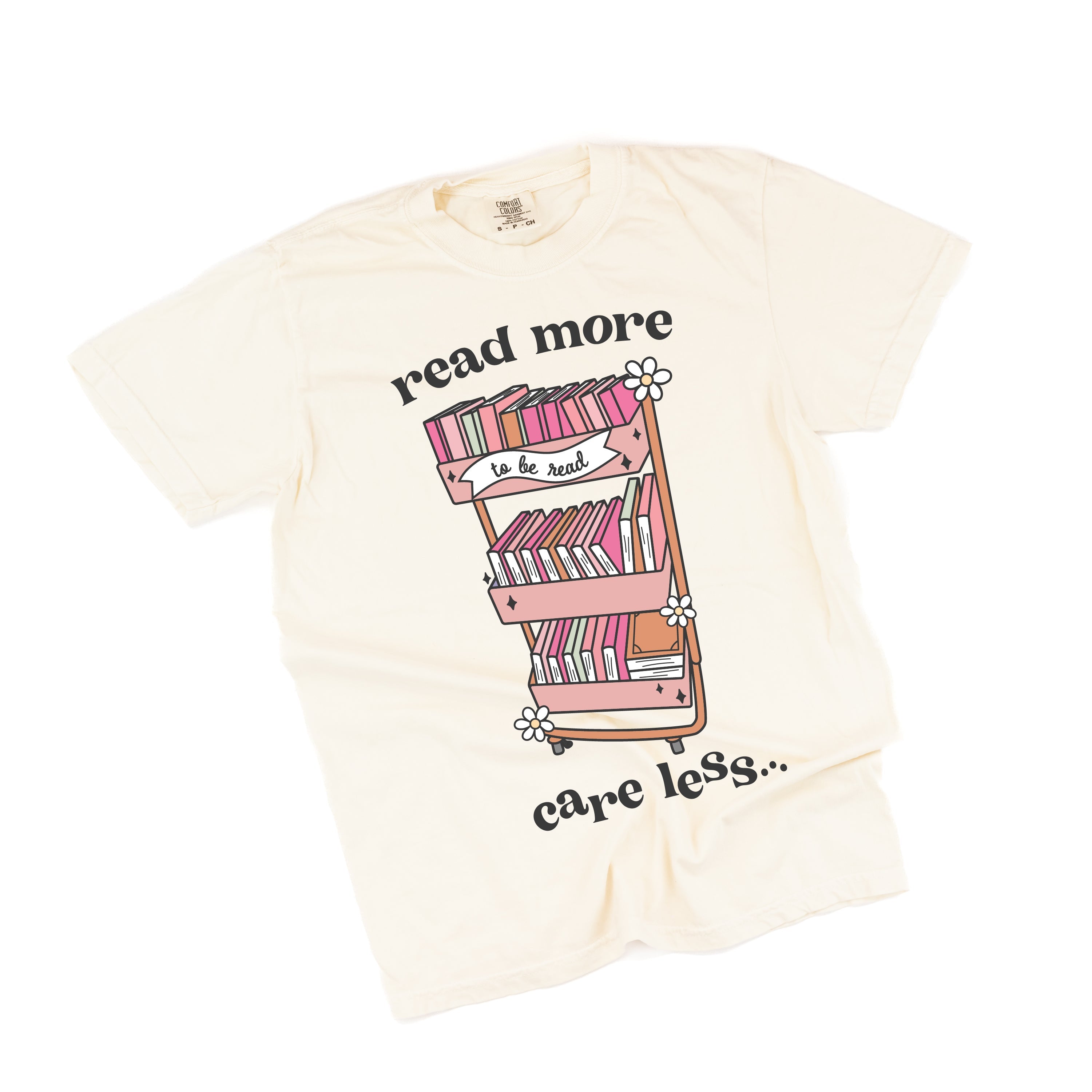Read More Care Less -  Comfort Colors Tee Little Mama Shirt Shop