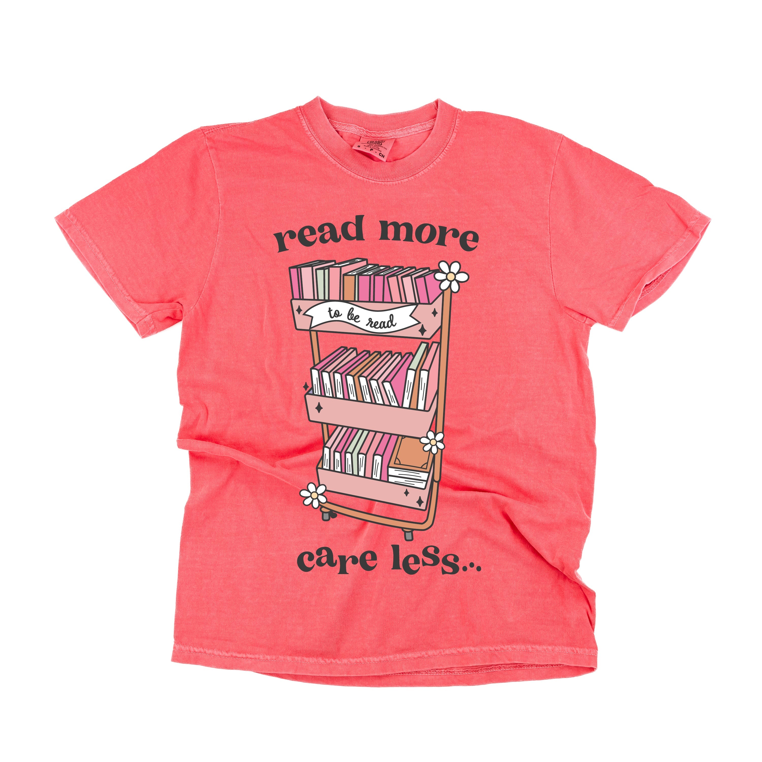 Read More Care Less -  Comfort Colors Tee Little Mama Shirt Shop