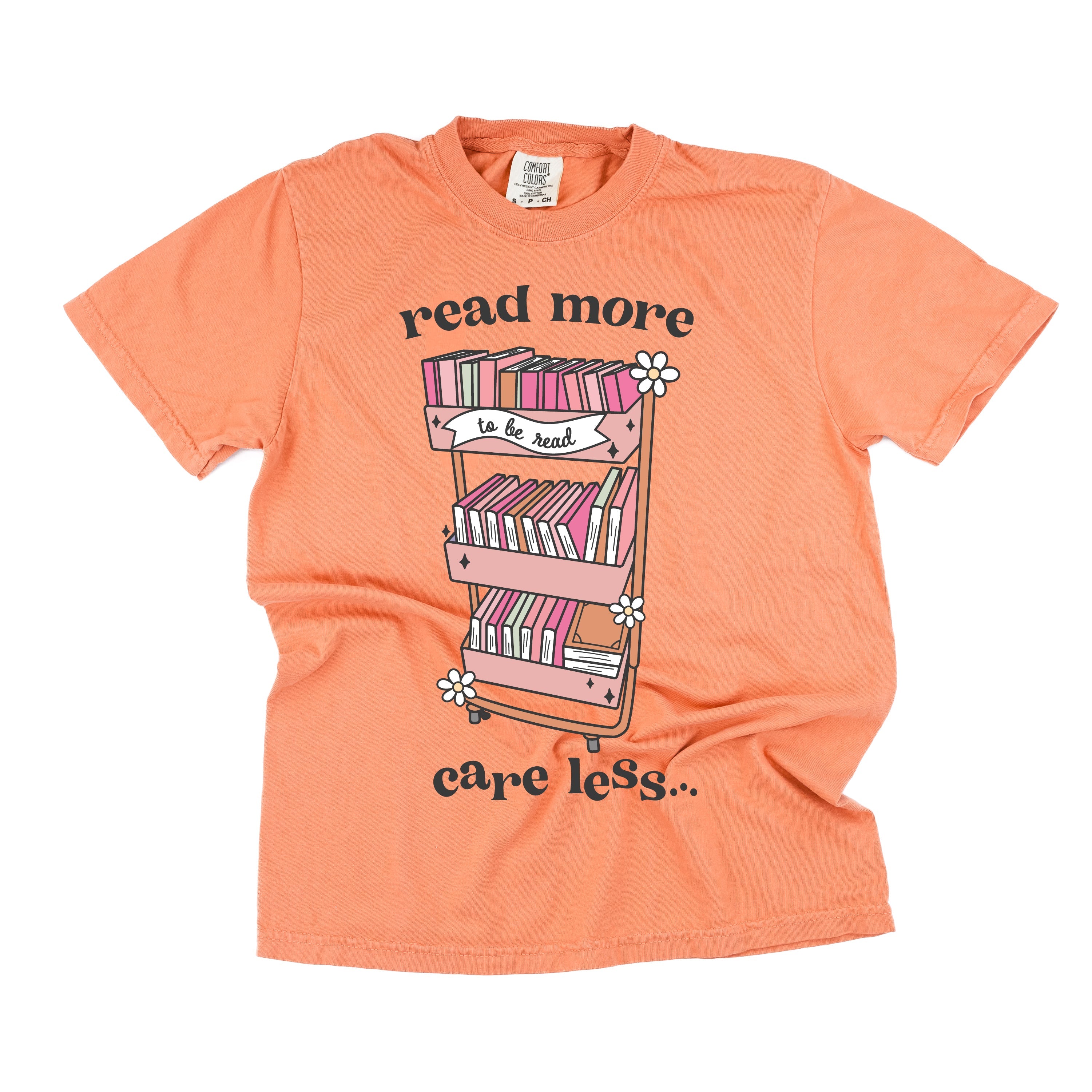 Read More Care Less -  Comfort Colors Tee Little Mama Shirt Shop