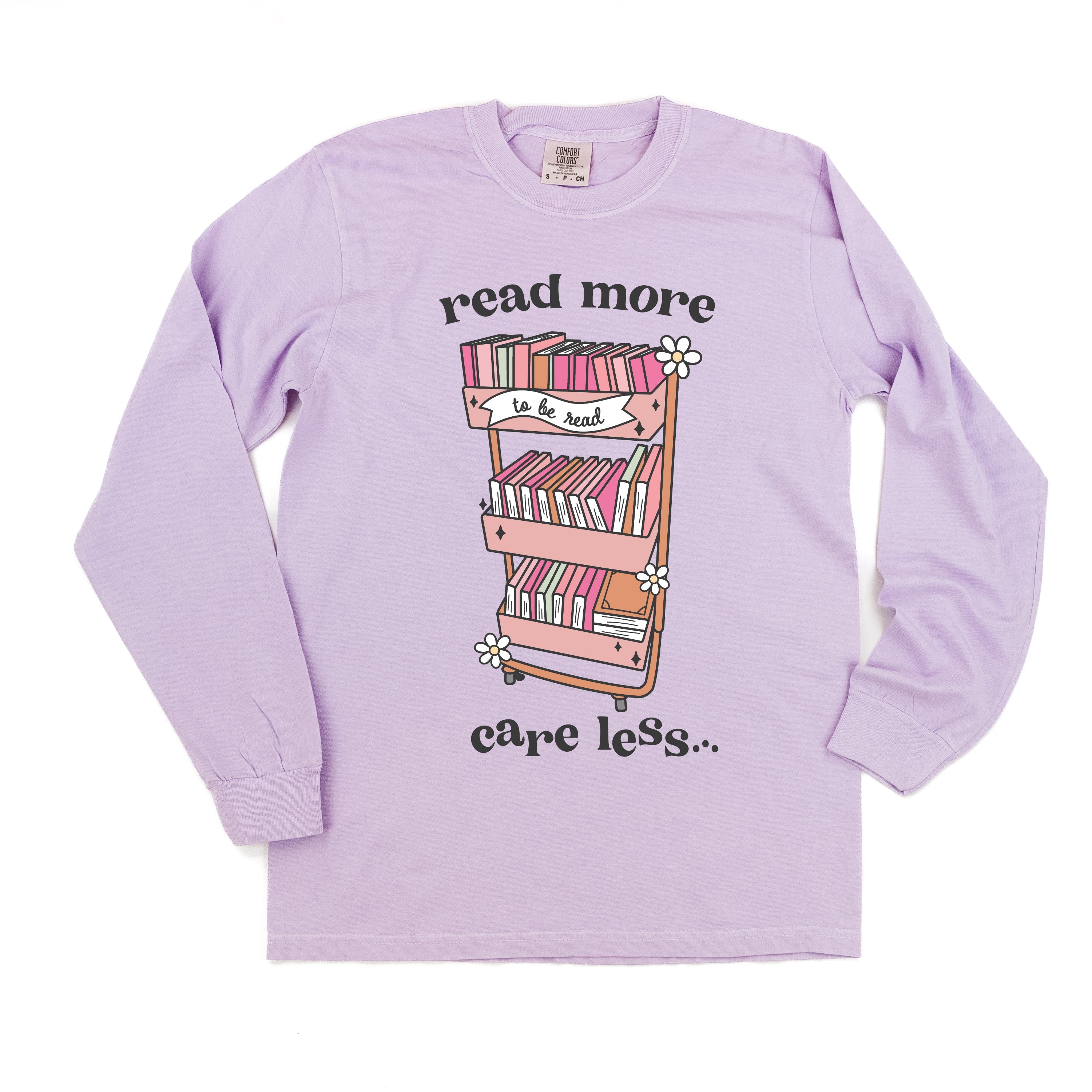 Read More Care Less - Long Sleeve Comfort Colors Tee Little Mama Shirt Shop